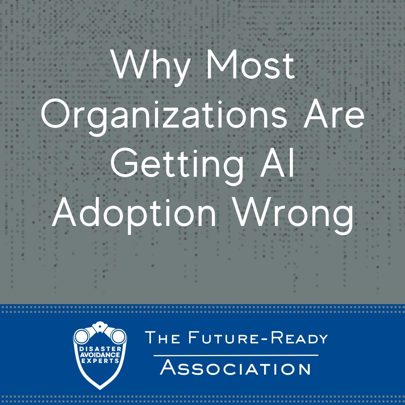 Why Most Organizations Are Getting AI Adoption Wrong — The Future-Ready Association cover