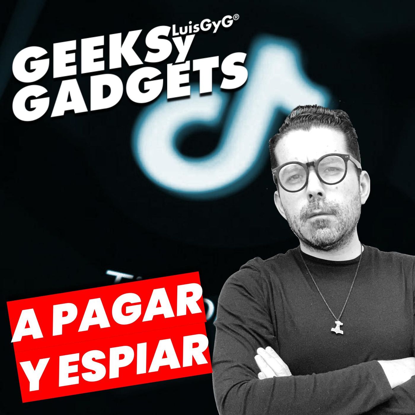 Geeks y Gadgets con LuisGyG