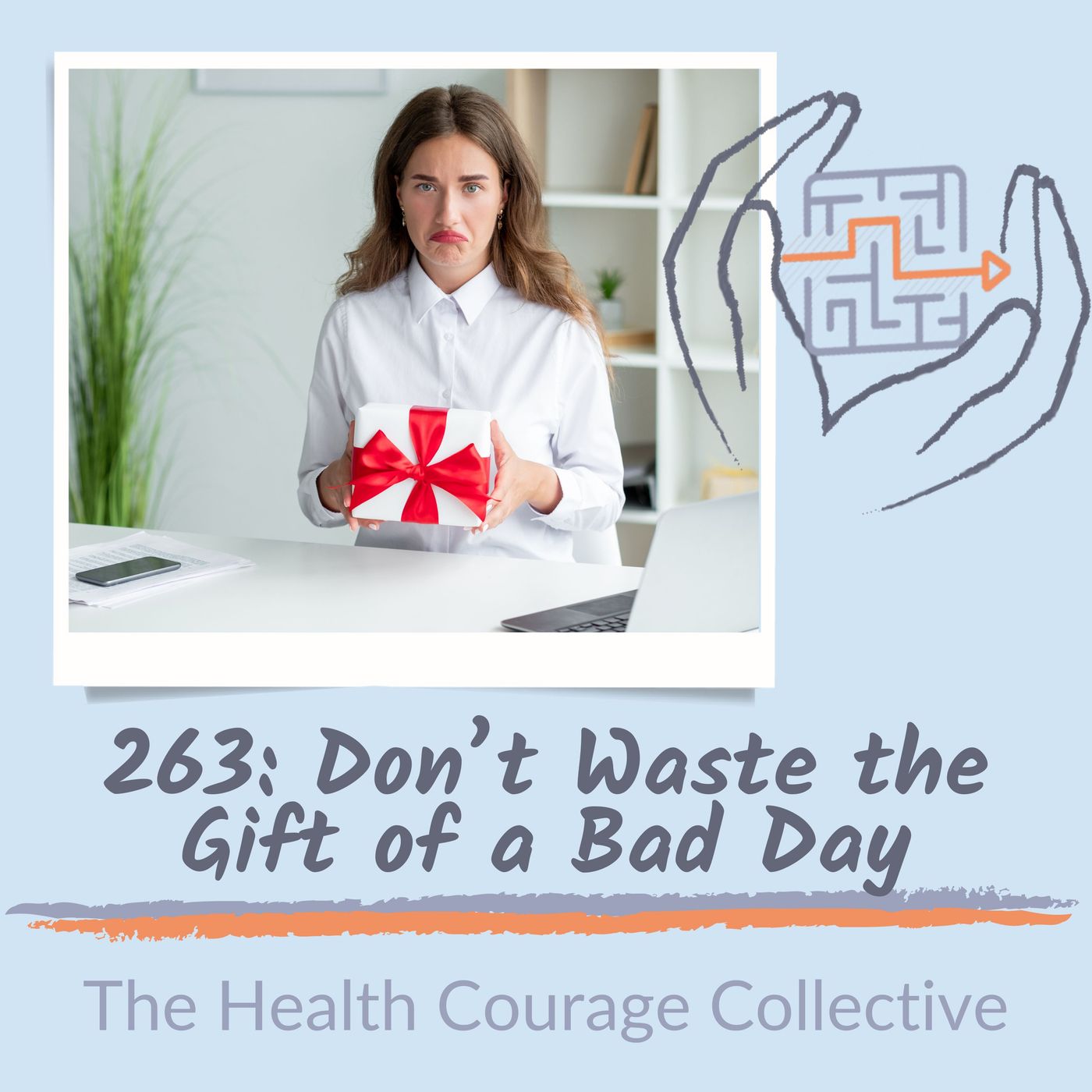 263: Don't Waste the Gift of a Bad Day episode artwork