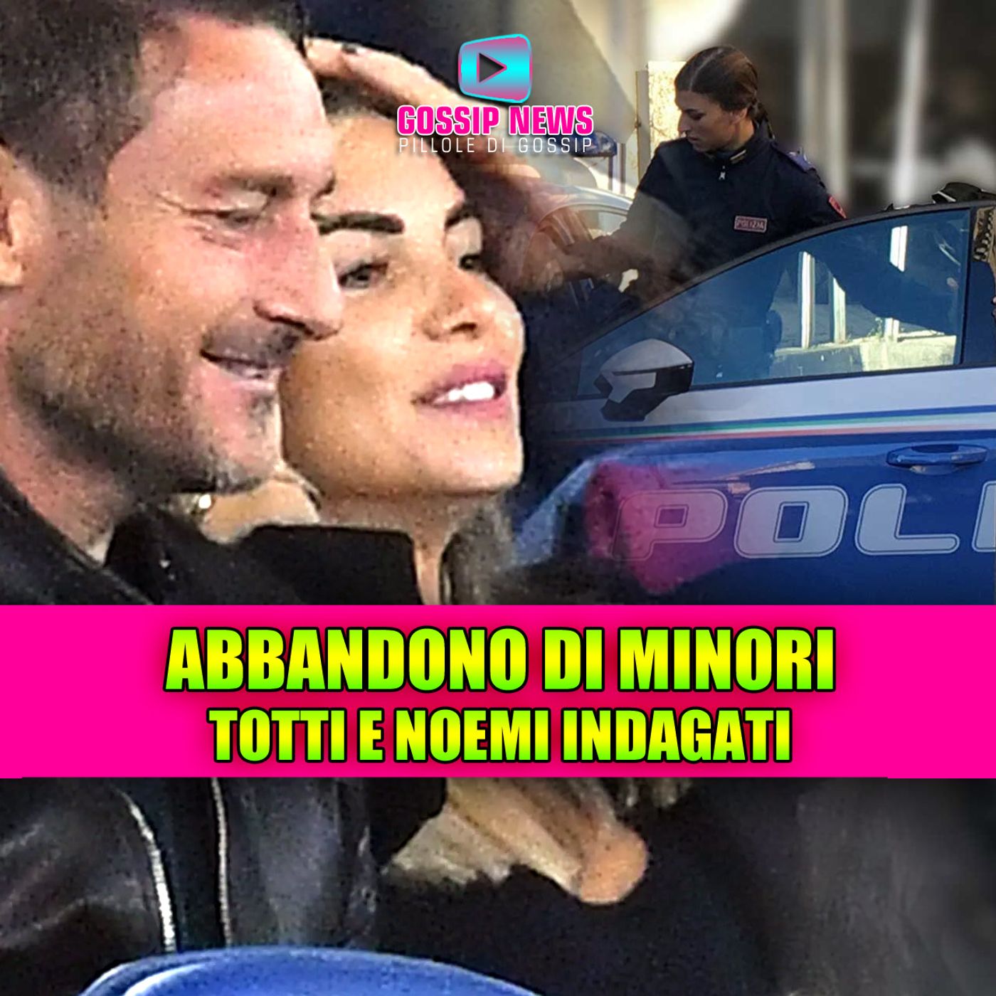Francesco Totti e Noemi Bocchi indagati: interviene la polizia