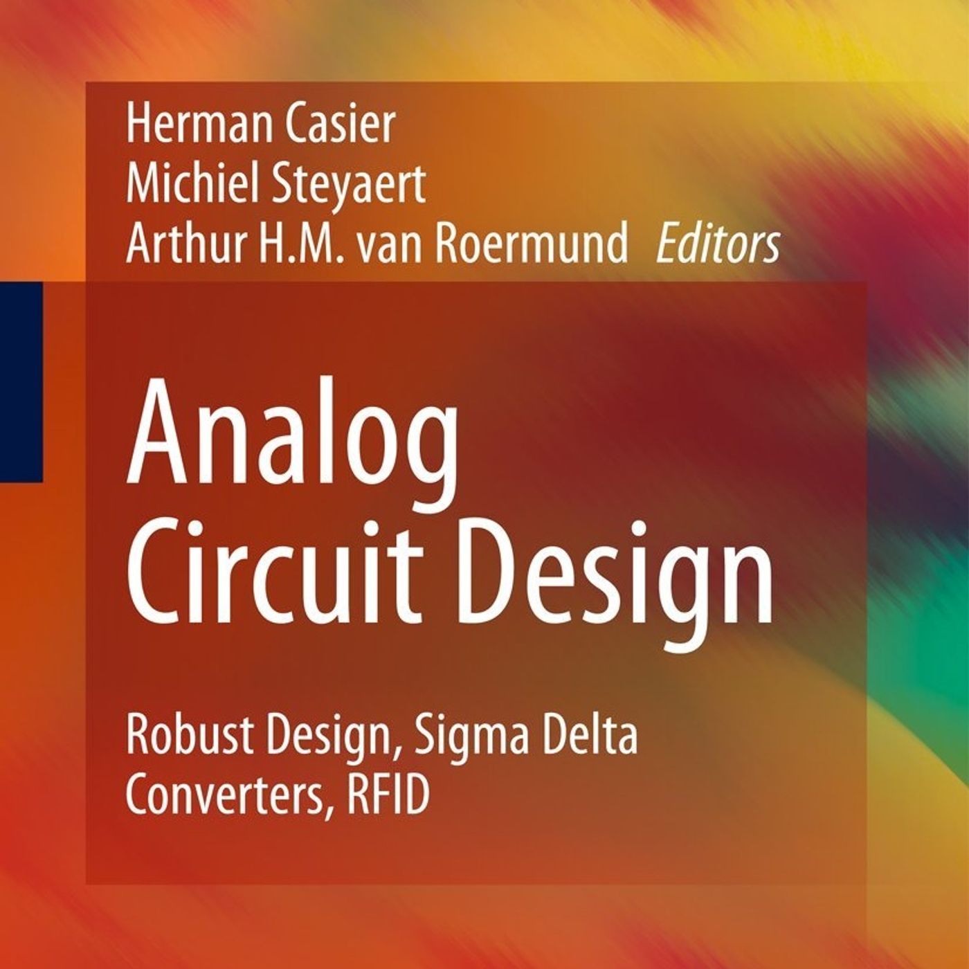 Analog Circuit Design: Robust Design, Sigma Delta Converters, RFID