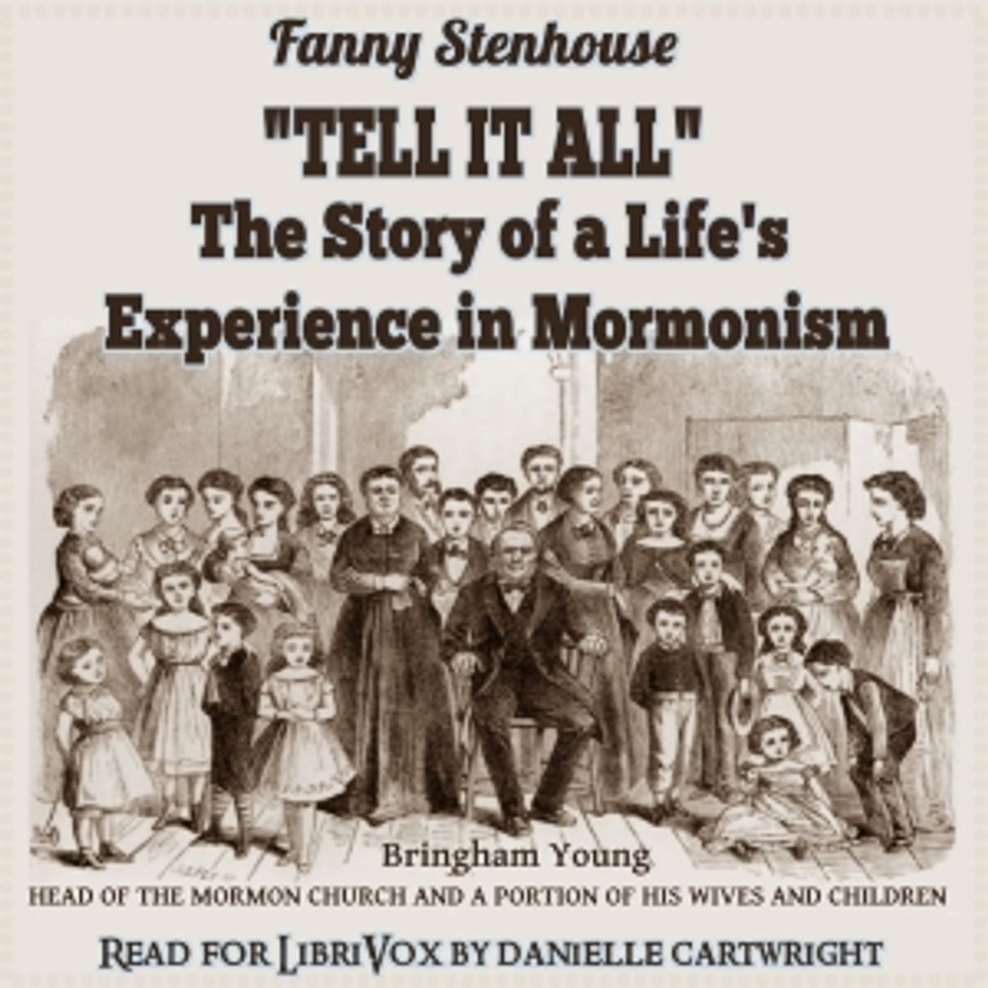 ”Tell It All”: The Story of a Life’s Experience in Mormonism by Fanny Stenhouse (1829 – 1904)