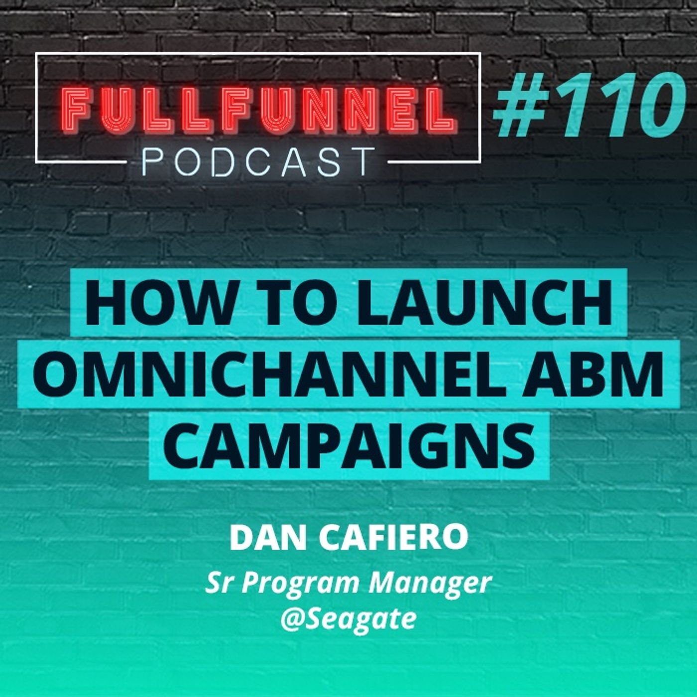 Episode 110: How to launch omnichannel ABM campaigns including paid social and direct buys with  Dan Cafiero