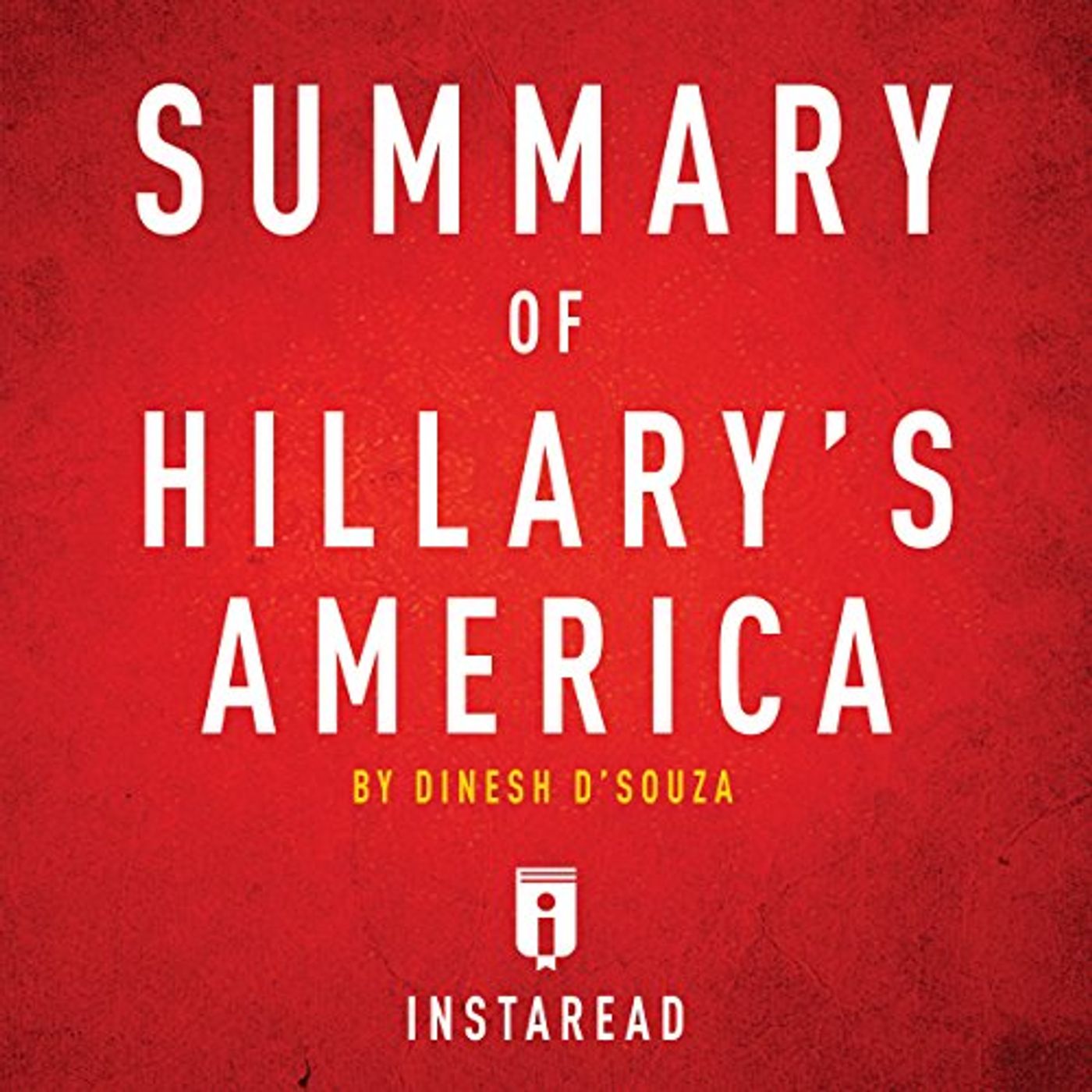 Summary of Hillary's America by Dinesh D'Souza Audiobook by Instaread episode artwork