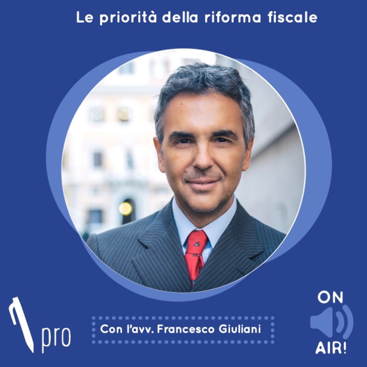Ep. 17 - Le priorità della riforma fiscale: nuovi rapporti tra fisco e contribuenti. Con l'avv. Francesco Giuliani episode artwork