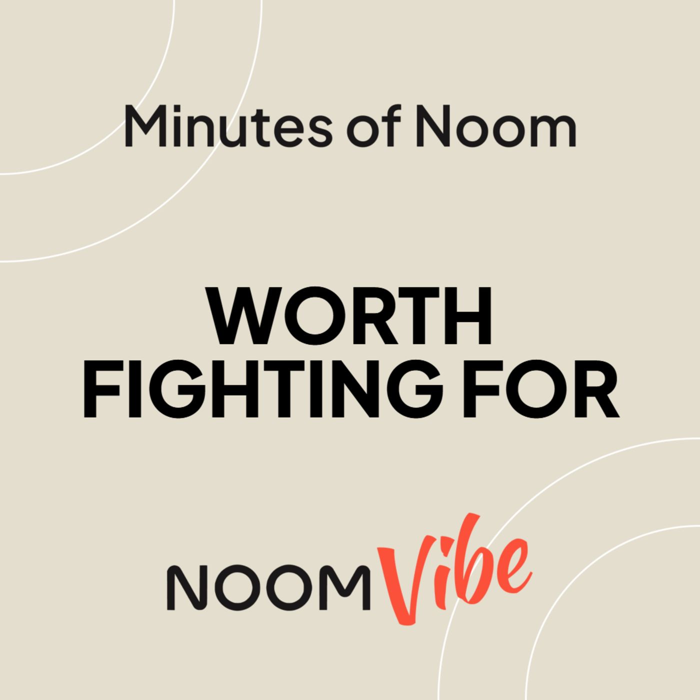 Minutes of Noom - What's Worth Fighting This Week?