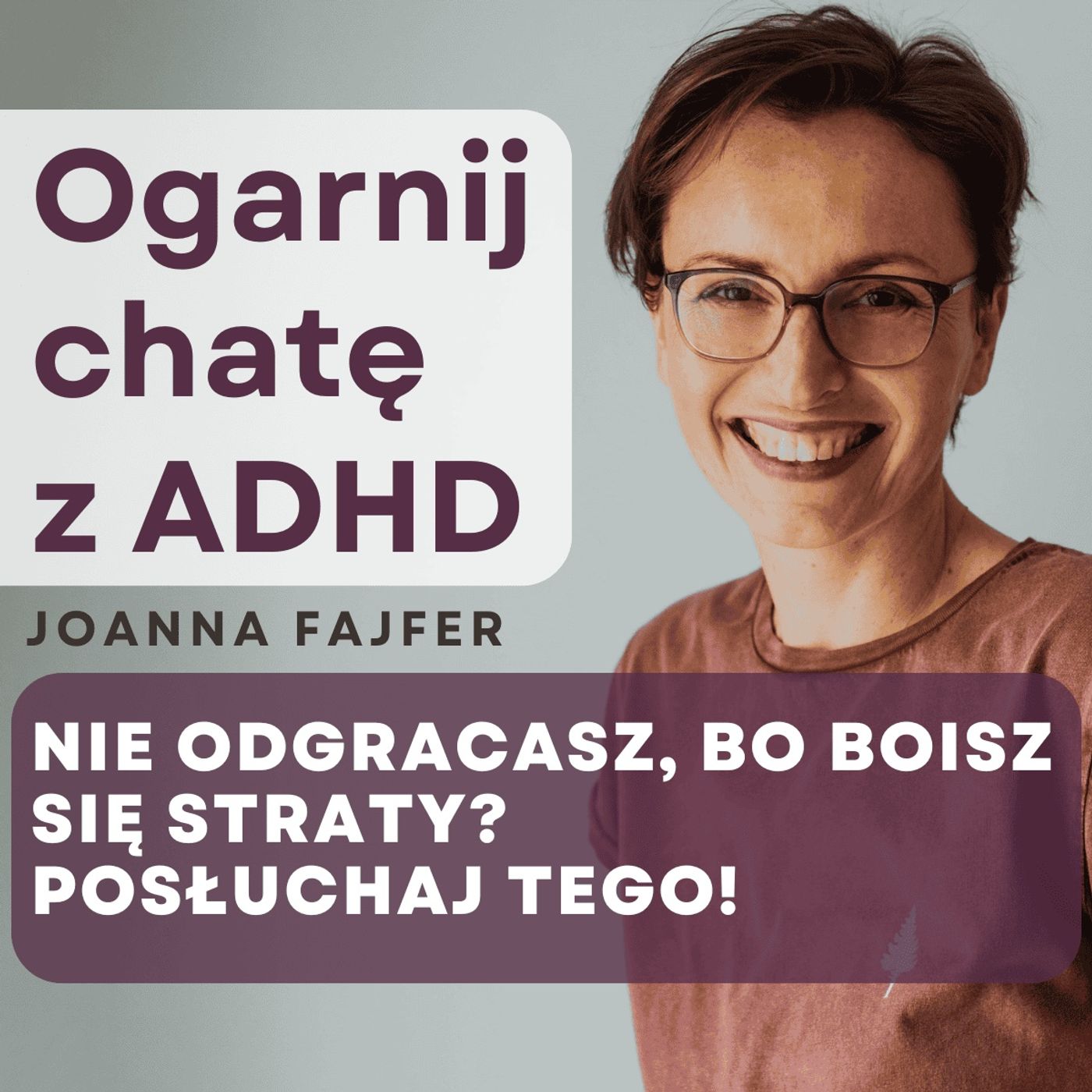 „A co jeśli będę tego żałować?” O paraliżującym lęku przed odgracaniem