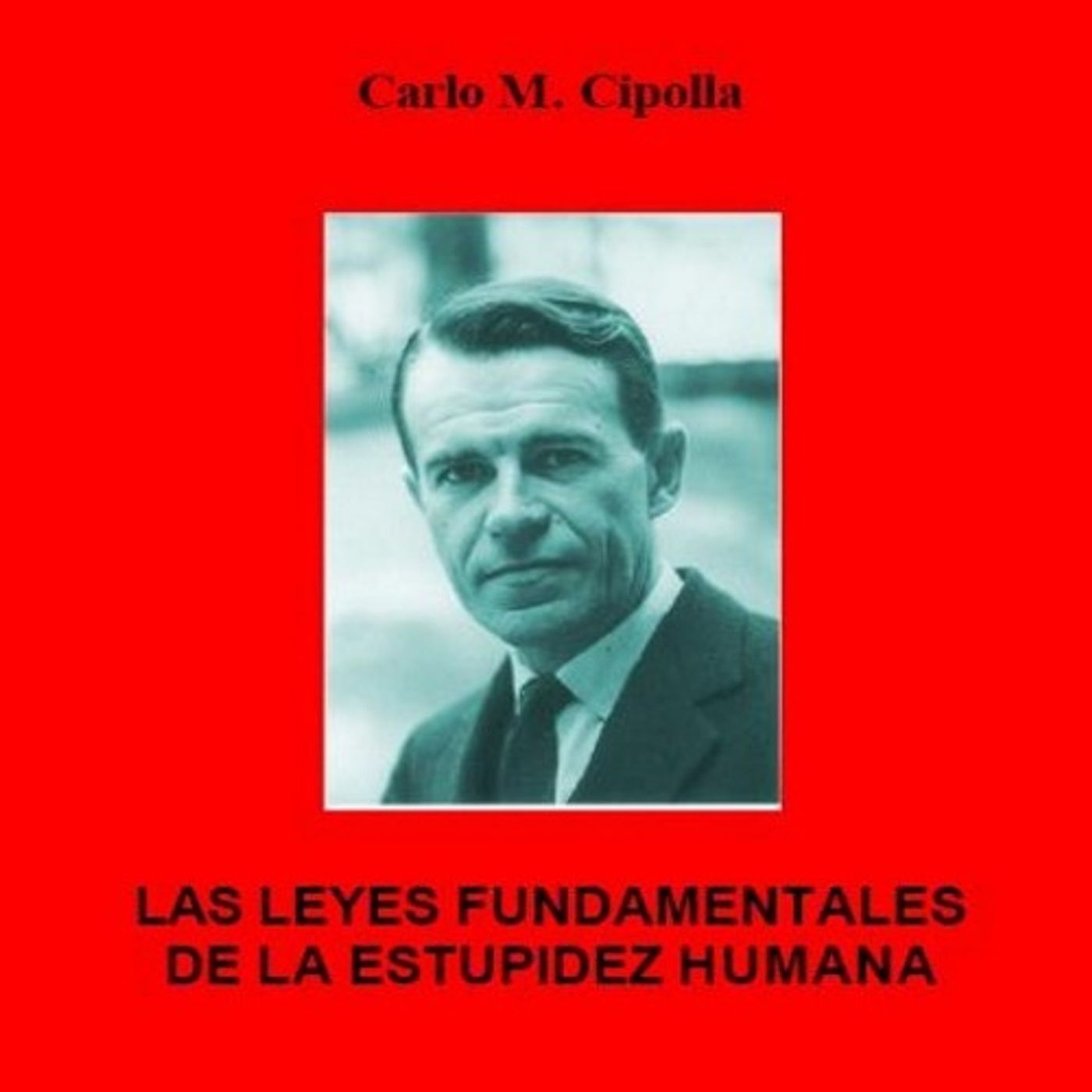 Las leyes fundamentales de la estupidez hu - Carlo M. Cipolla