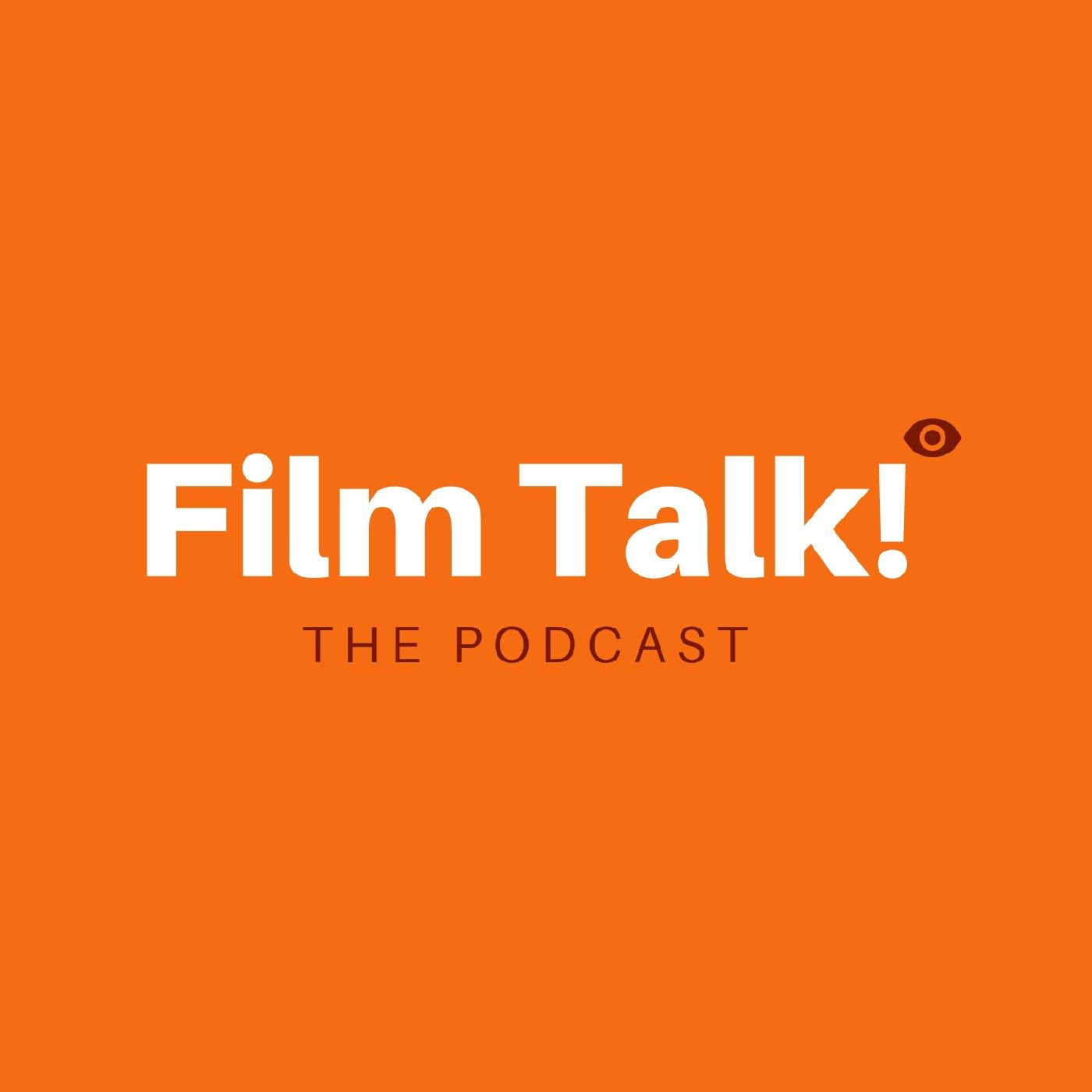 FILM TALK - THE PODCAST