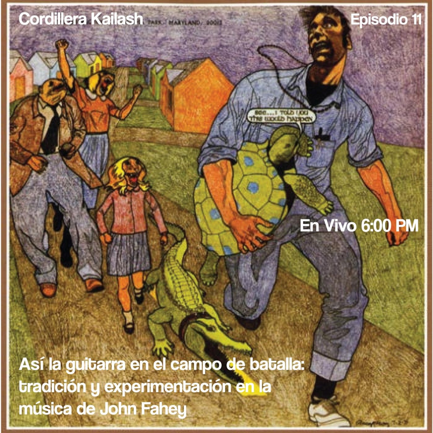 Kailash Episodio 11: "Así la guitarra en el campo de batalla: tradición y experimentación en la música de John Fahey"