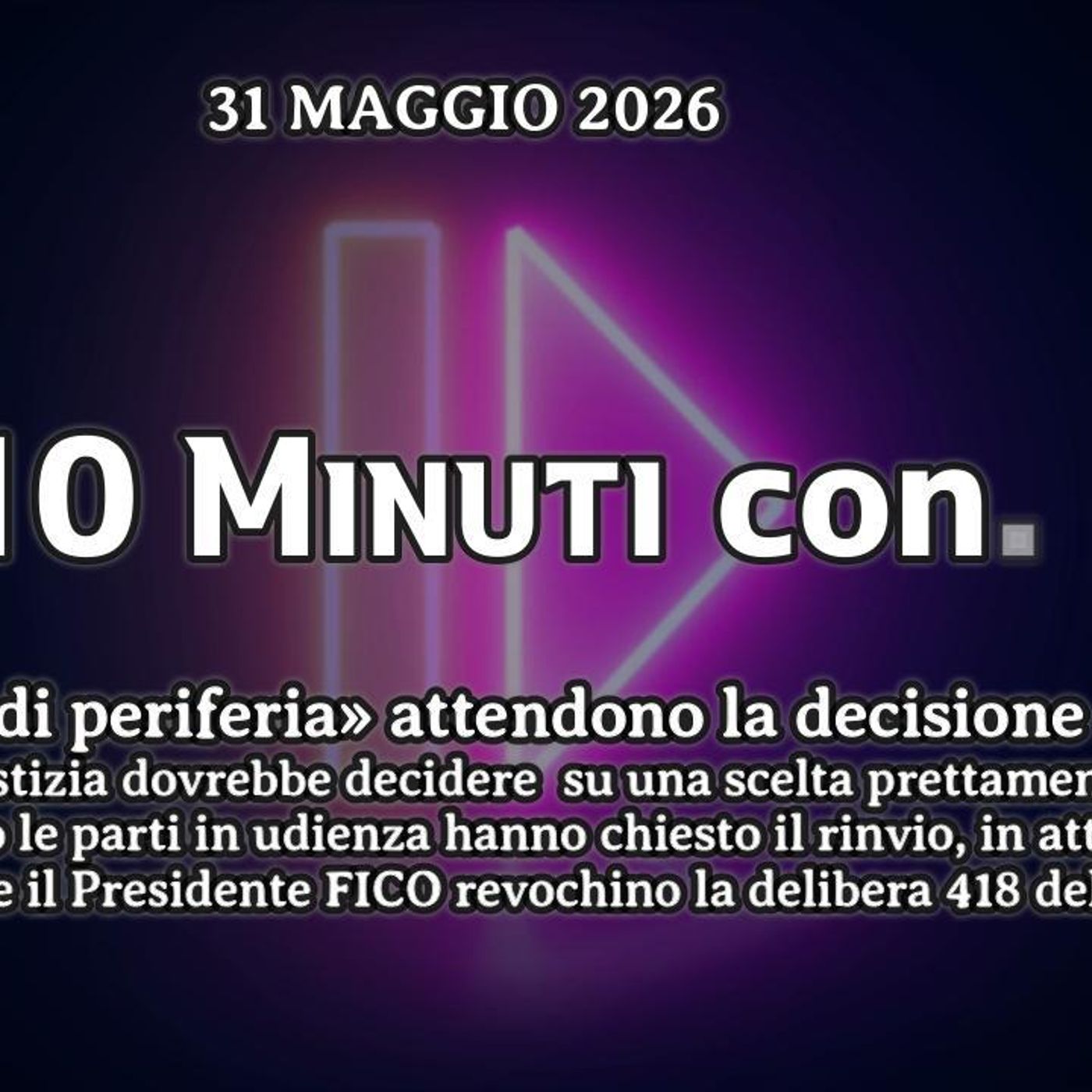 10 Minuti con... del 31 maggio 2026 «Le Terre di periferia» attendono la decisione del TAR episode artwork