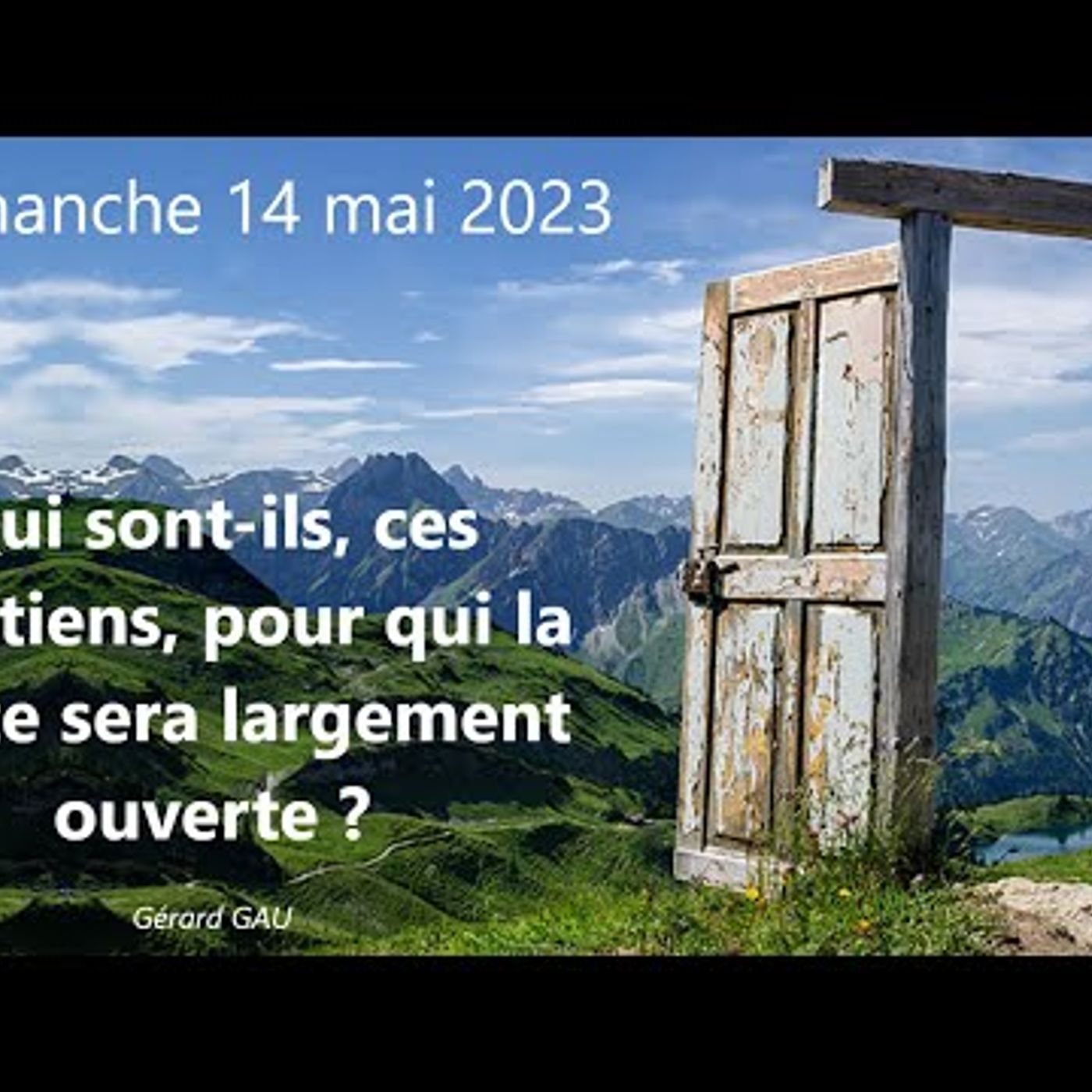 Eglise Biblique de Toulouse - Qui sont ils, ces chrétiens, pour qui la porte sera largement ouverte - Gérard Gau