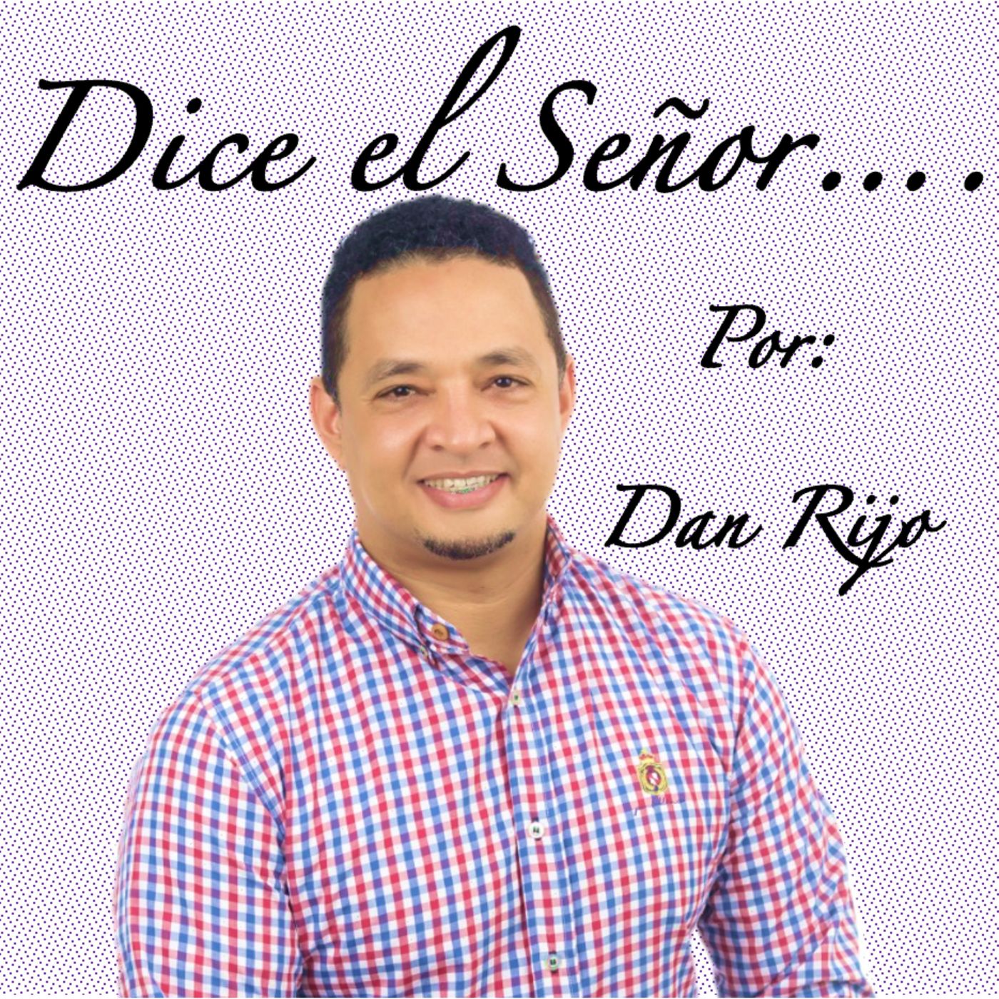 Dice el Señor... por: Dan Rijo