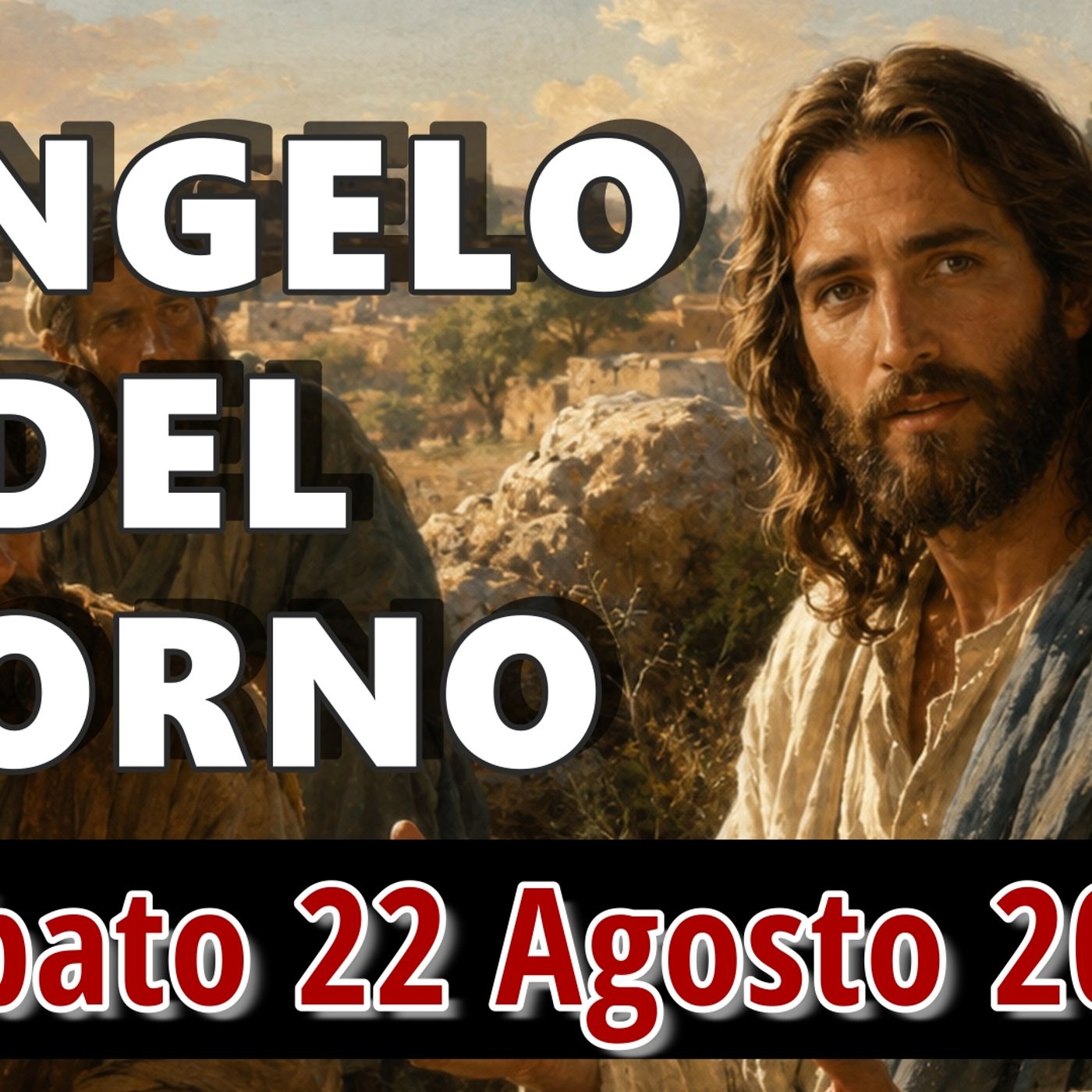 VANGELO DEL GIORNO SABATO 22 AGOSTO 2026 ❤️ Chi si umilierà sarà esaltato episode artwork