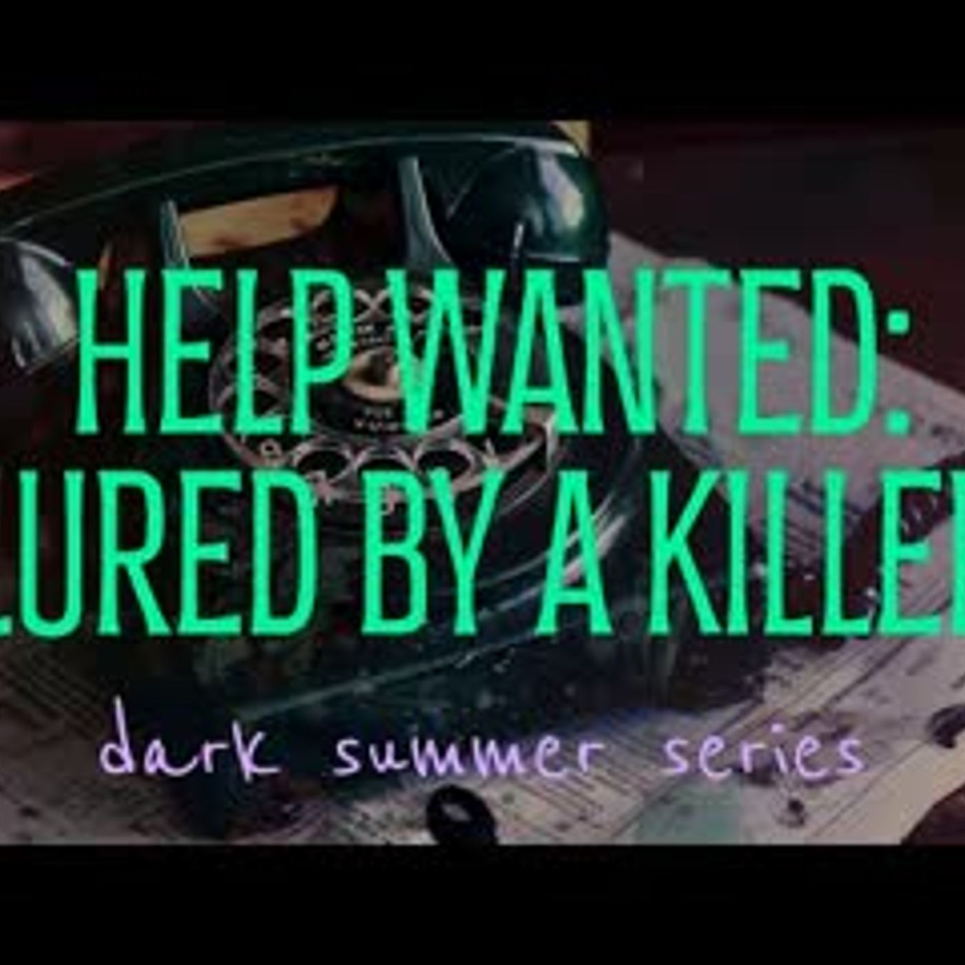 Help Wanted Lured By A Killer   Dark Summer Series