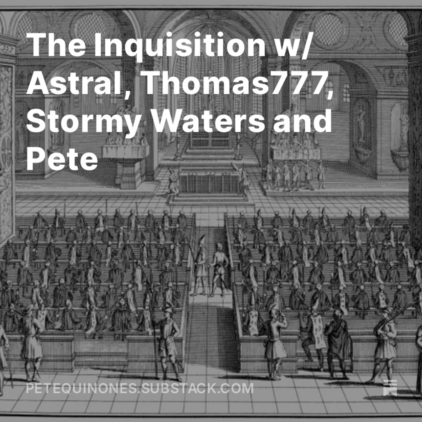 The Inquisition w/ Astral, Thomas777, Stormy Waters and Pete