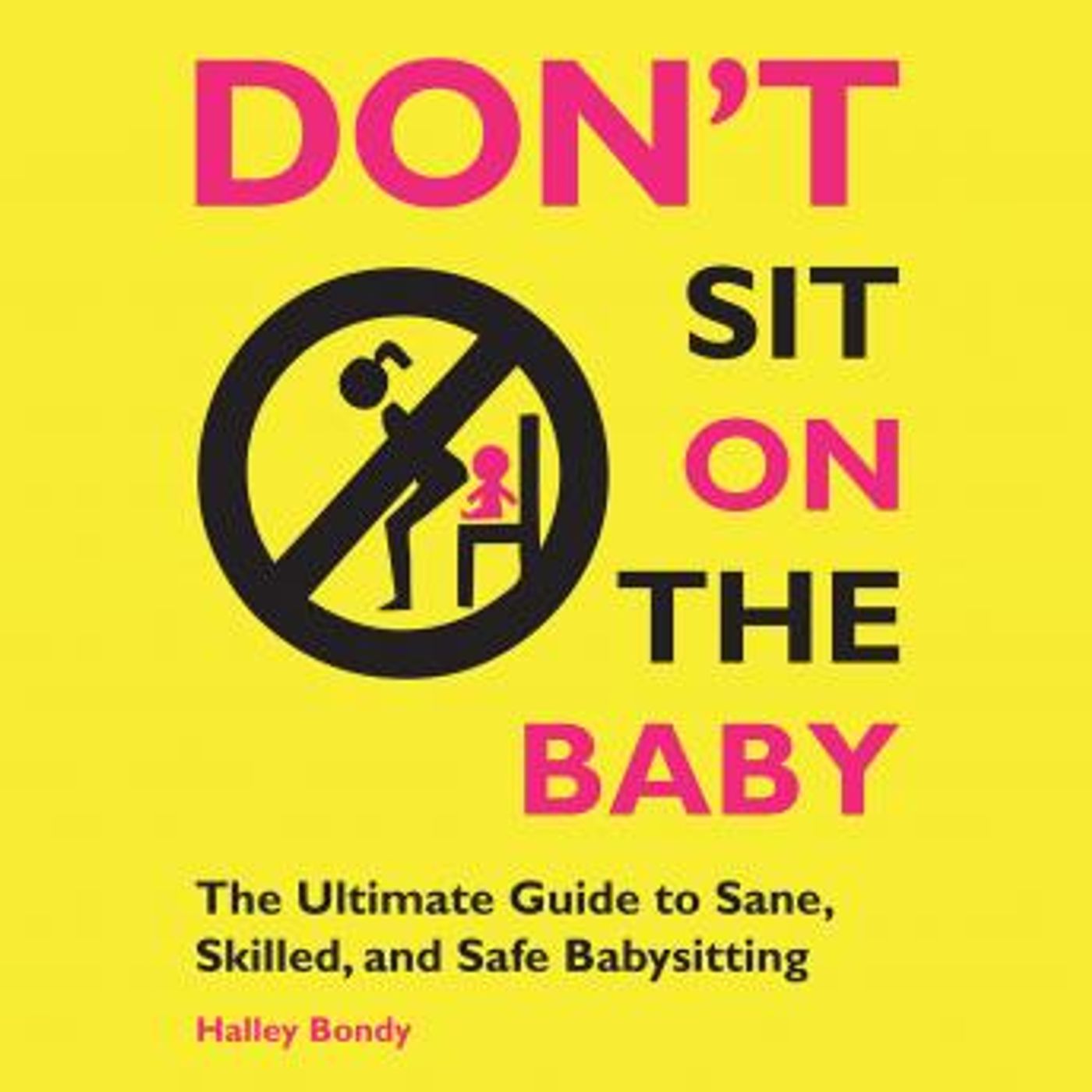 Don't Sit On the Baby!: The Ultimate Guide to Sane, Skilled, and Safe Babysitting by Halley Bondy episode artwork