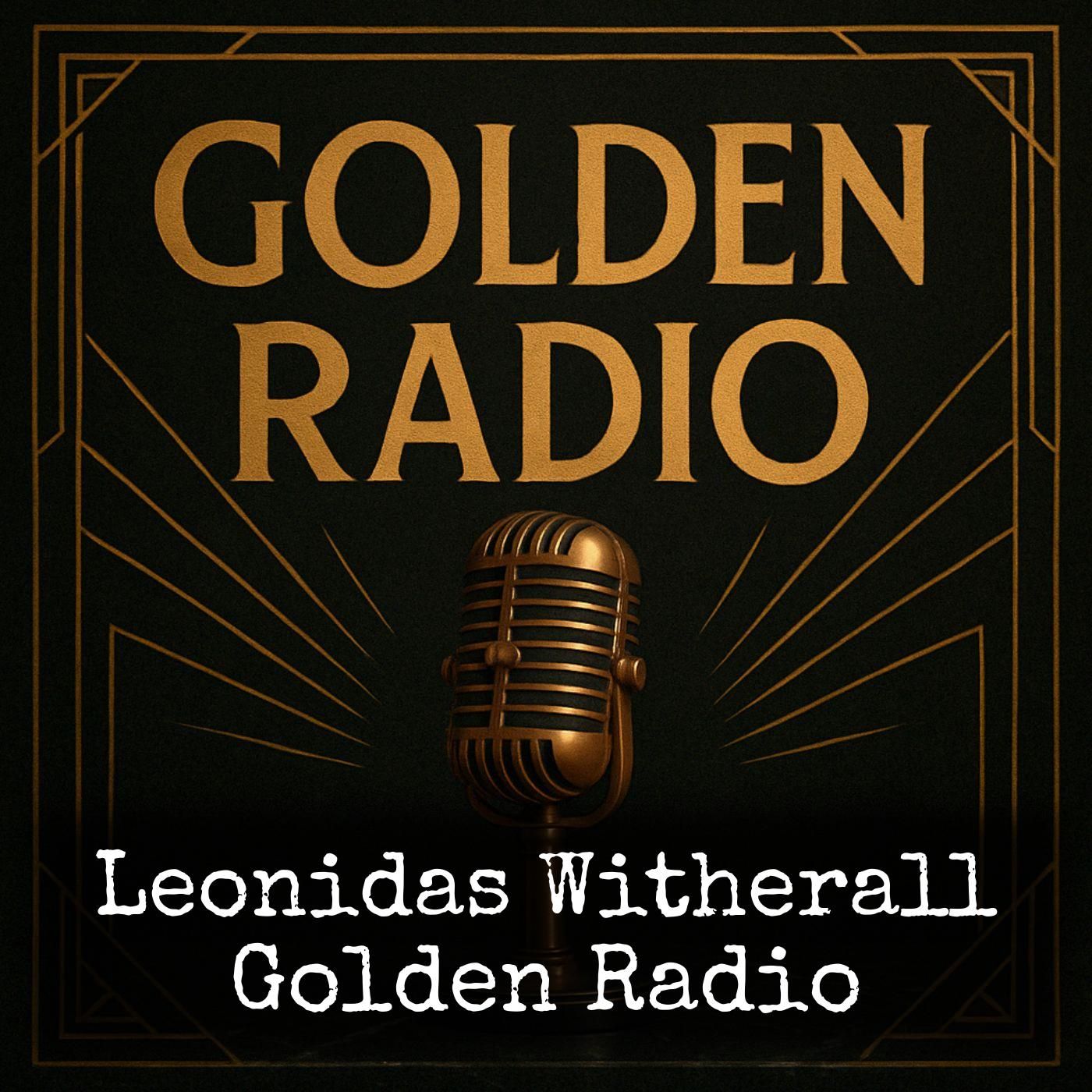 Leonidas Witherall - Golden Radio podcast artwork