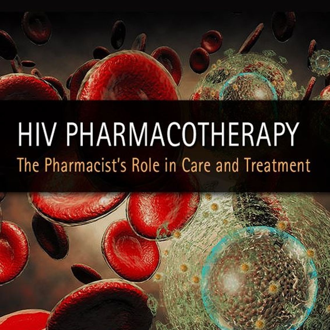 HIV Pharmacotherapy: The Pharmacist’s Role in Care and Treatment episode artwork