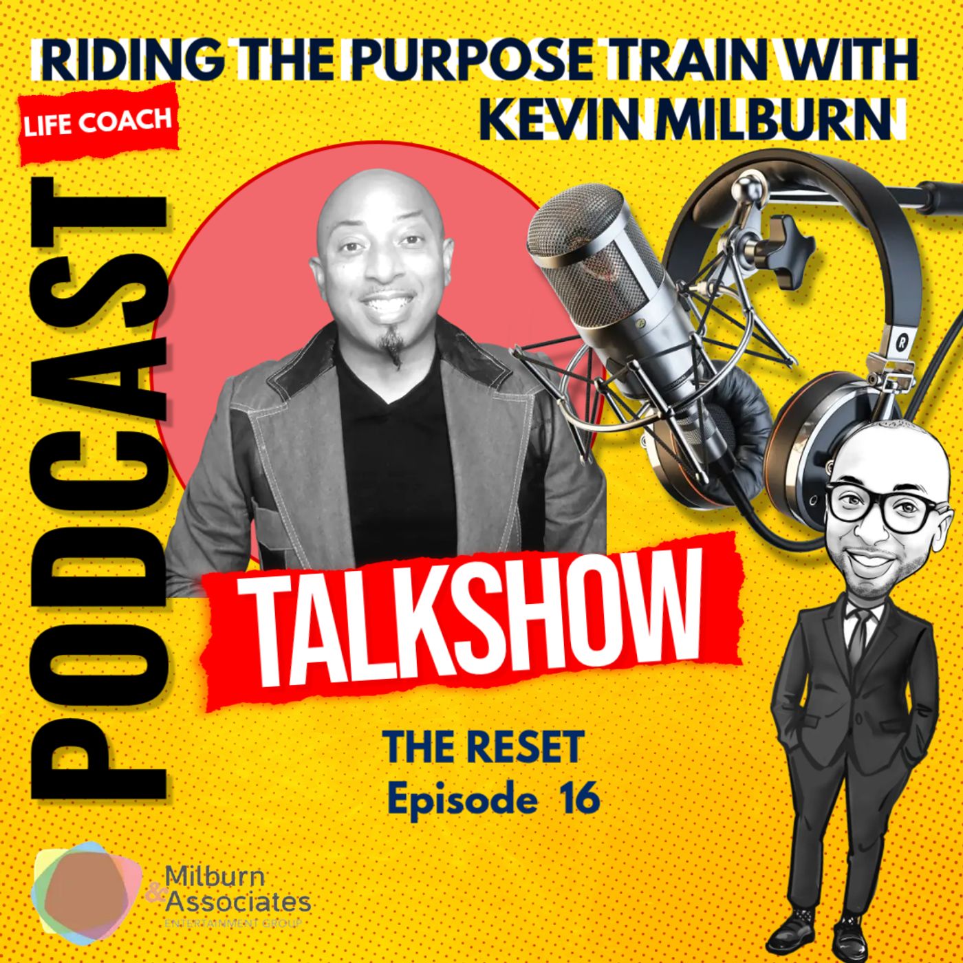 Episode 16 THE RESET -RIDING THE PURPOSE TRAIN WITH KEVIN MILBURN episode artwork