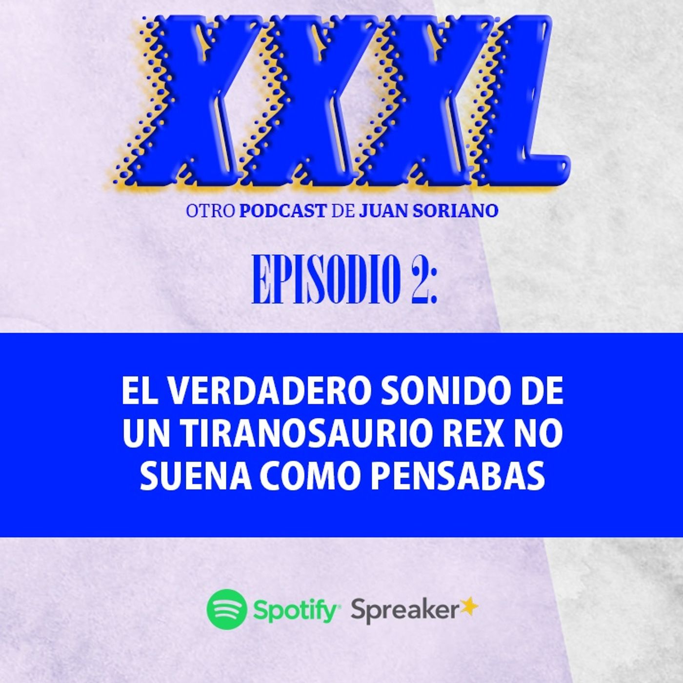 XXXL, otro Podcast de Juan Soriano