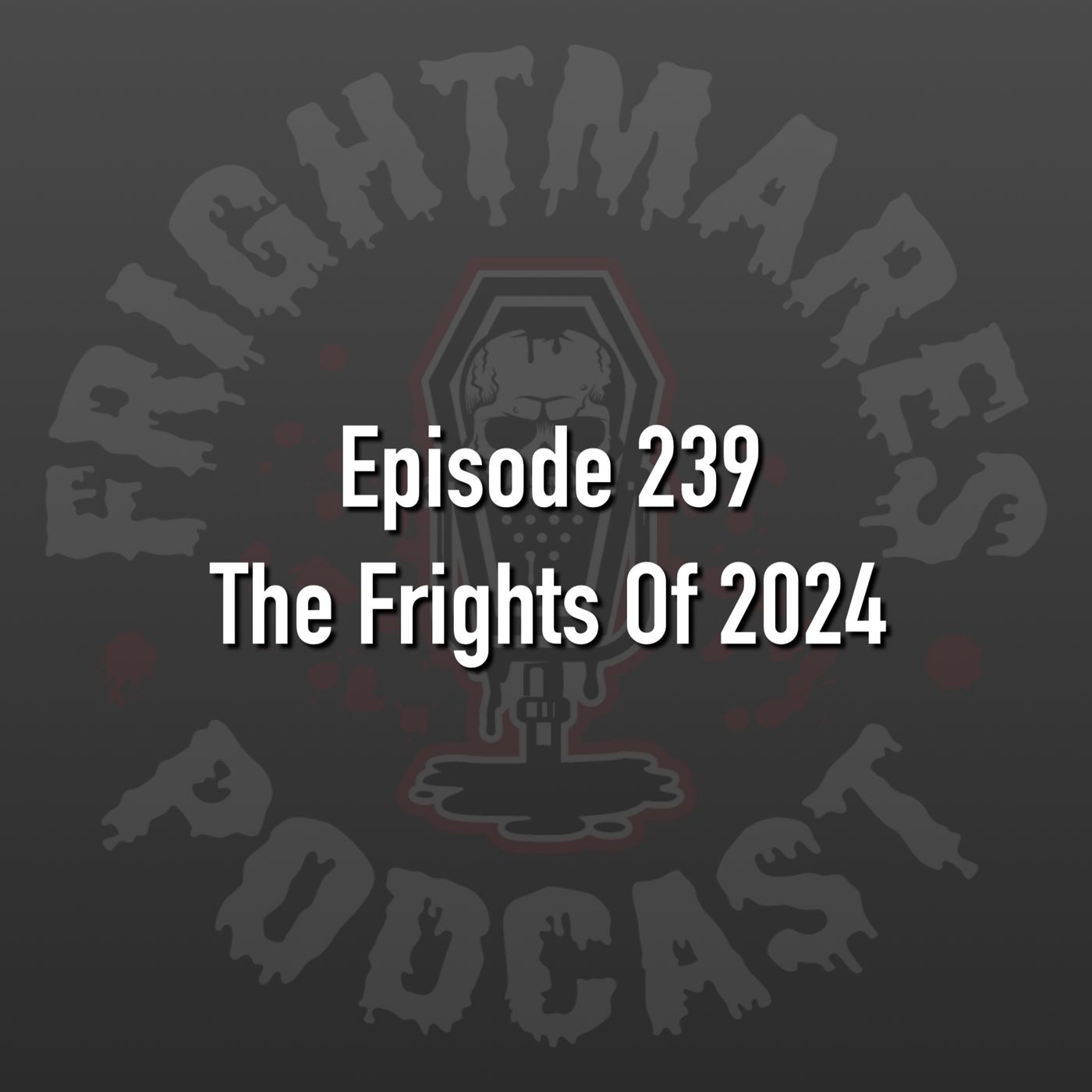 Ep. 239 - The Frights Of 2024 episode artwork