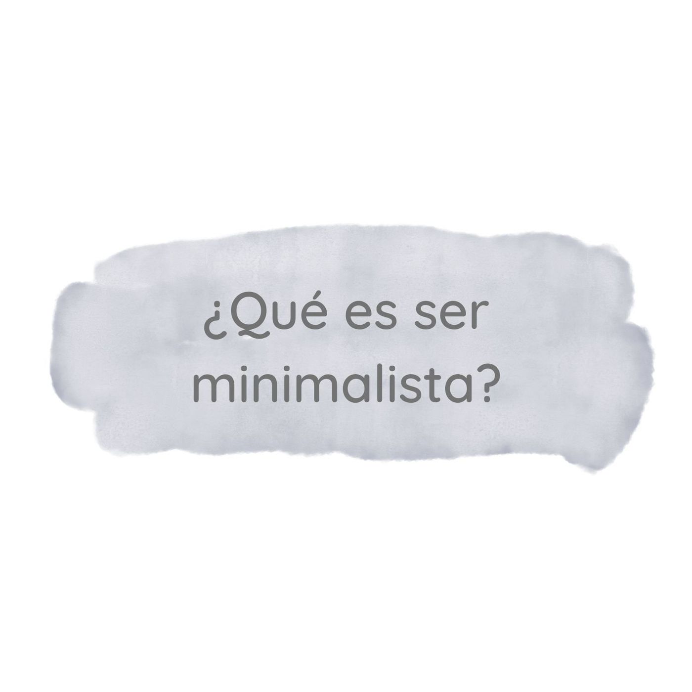 7. ¿Qué es ser minimalista?