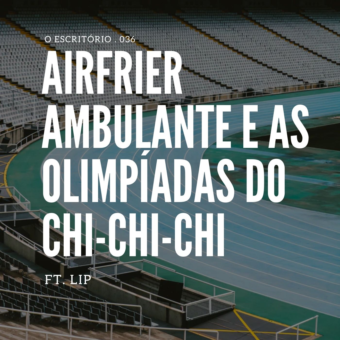 Airfrier Ambulante e as Olimpíadas do Chi-Chi-Chi (Ft. Lip)