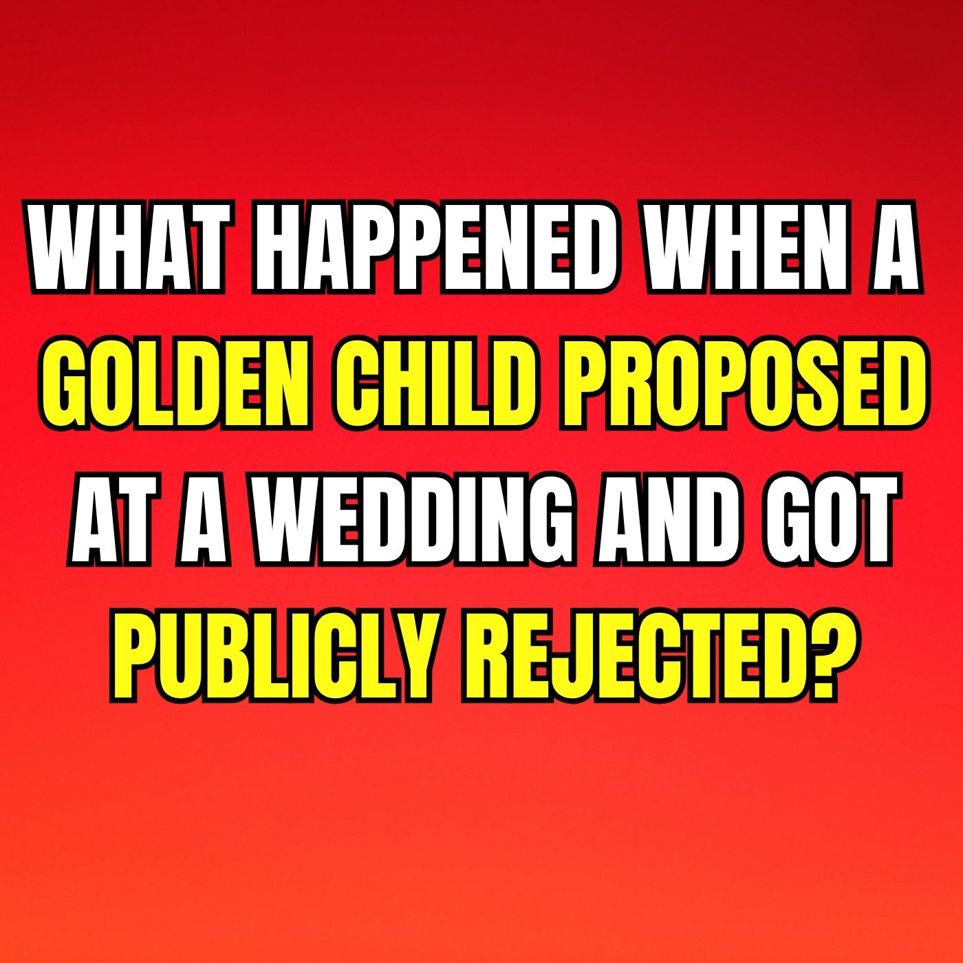 What Happened When A GOLDEN CHILD PROPOSED At A WEDDING — And Got Publicly Rejected?