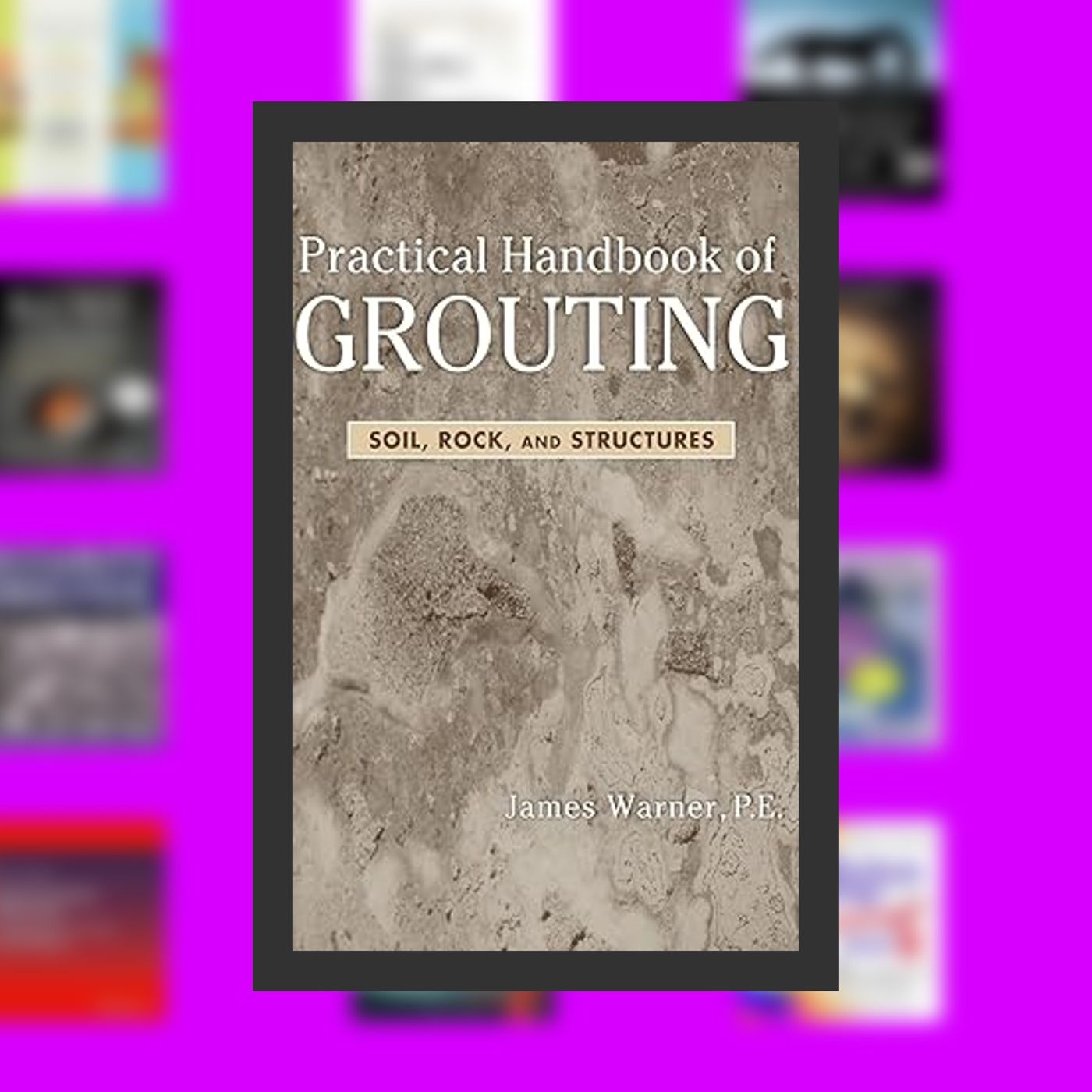 Download Pdf Practical Handbook of Grouting: Soil, Rock, and Structures By  James Warner (Author)  Full Episode episode artwork