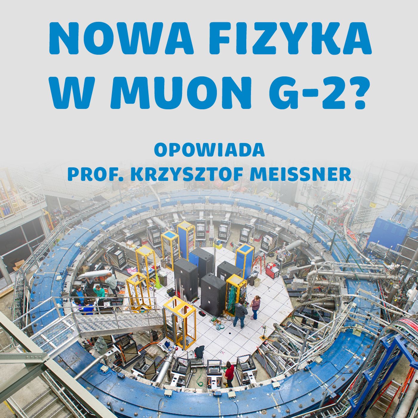 [NEWS] Czy uchylono drzwi do nowej fizyki? O wynikach eksperymentu Muon g-2 w Fermilab | prof. Krzysztof Meissner