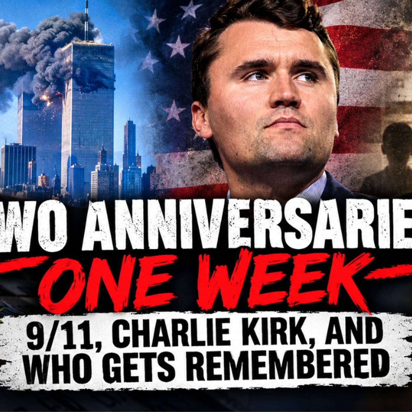 TWC #115 Two Anniversaries, One Week – 9/11, Charlie Kirk, And Who Gets Remembered episode artwork