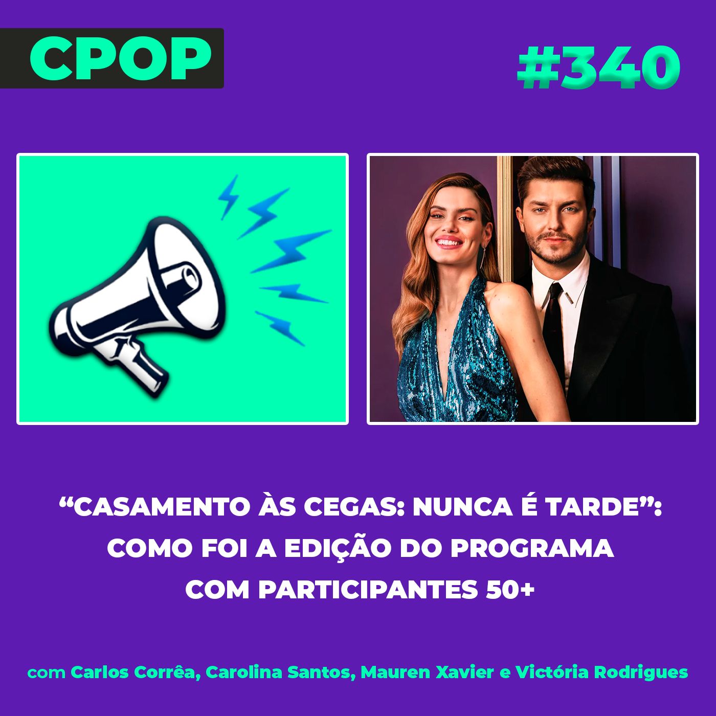 #340 “Casamento às Cegas: Nunca é Tarde”: como foi a edição do programa com participantes 50+