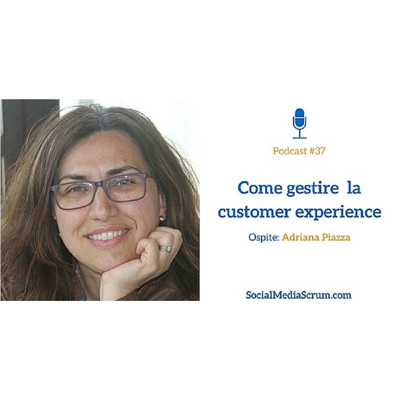 #37 Perché le aziende hanno bisogno di CX Management - intervista ad Adriana Piazza episode artwork