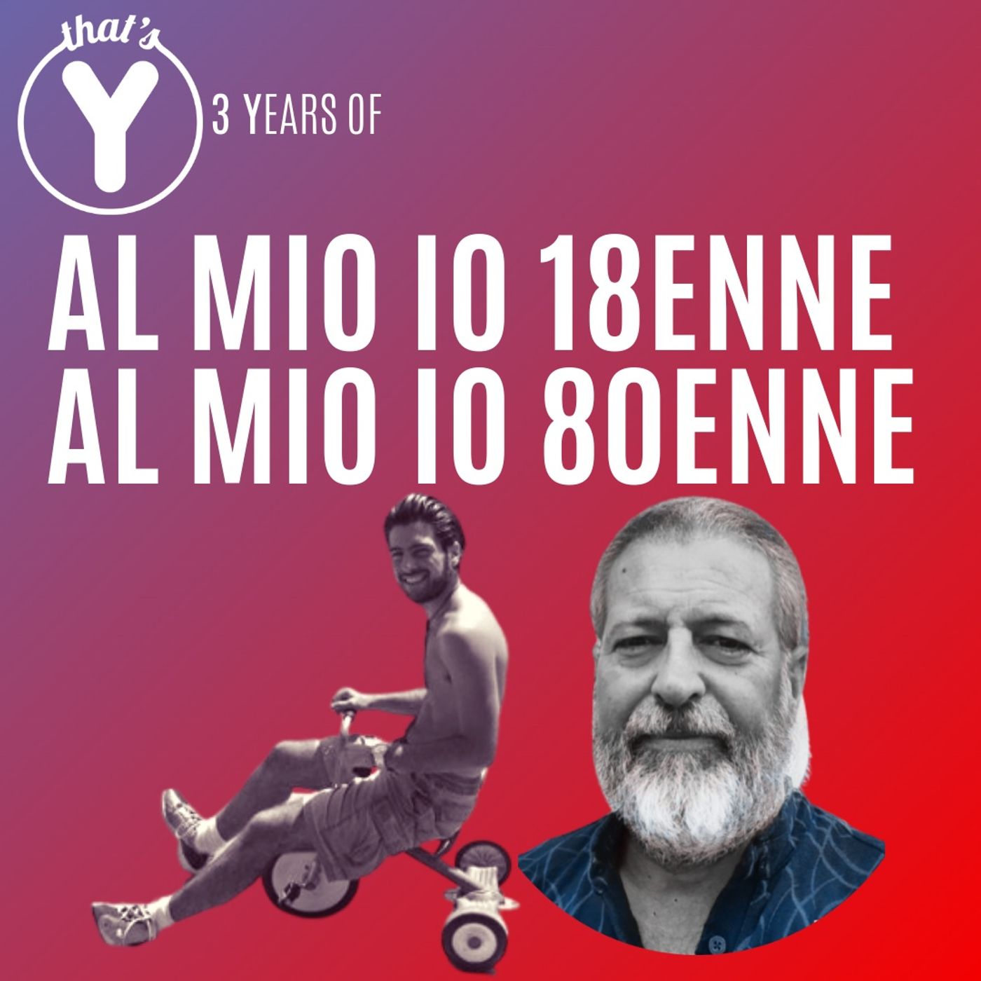 "Al mio io 18enne, al mio io 80enne" [That's Y 3 YEARS]