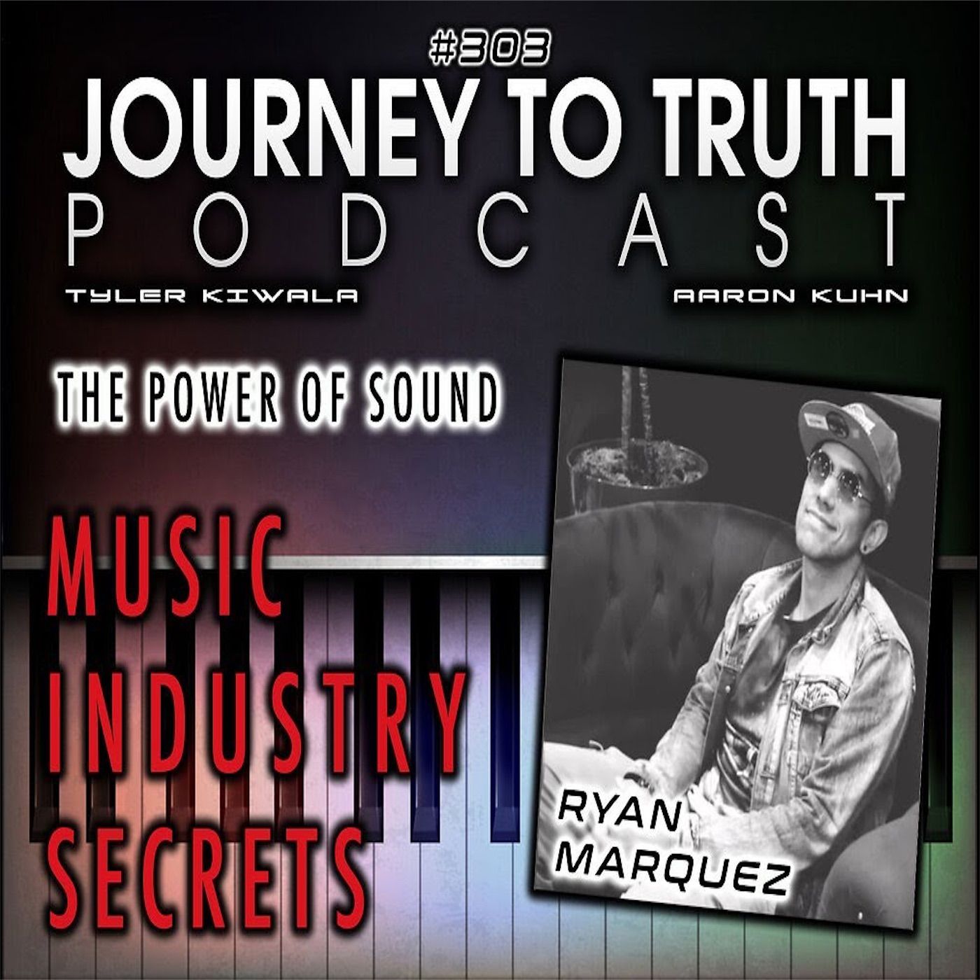 EP 303 - Ryan Marquez - Music Industry Secrets - The Veiled Prophet & The Power Of Sound episode artwork