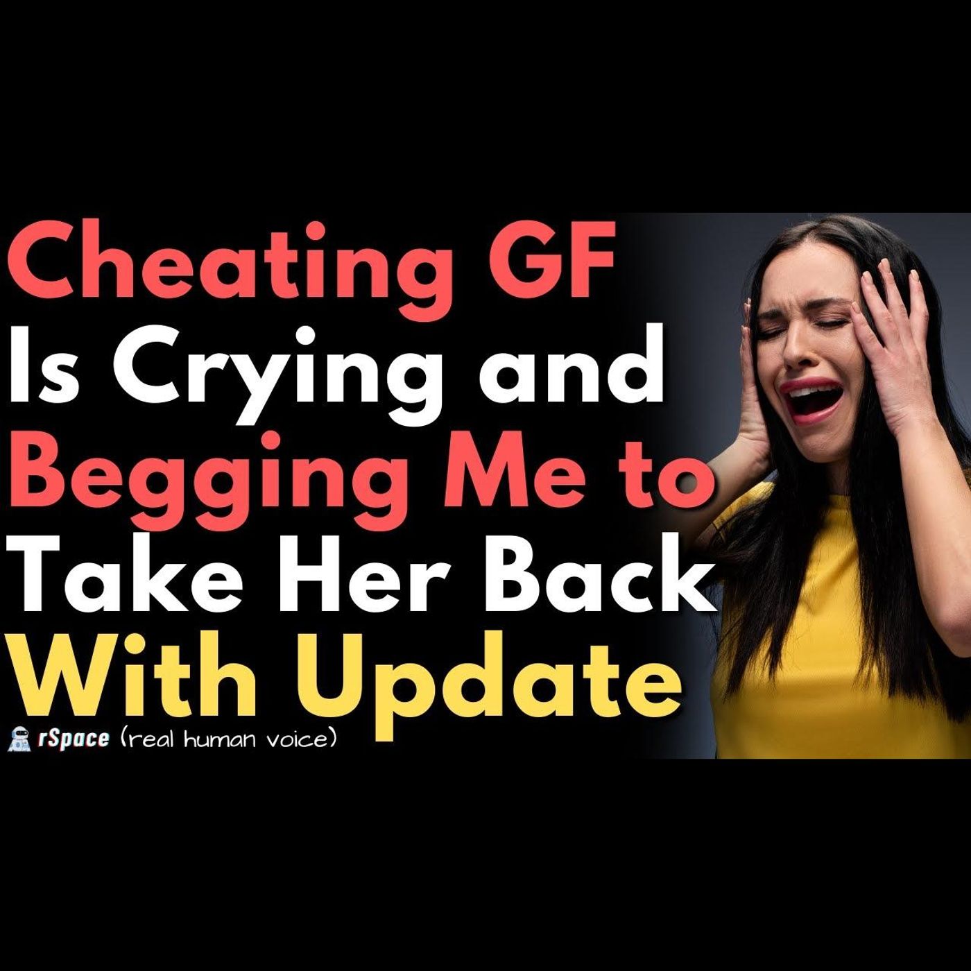Cheating Girlfriend is Crying & Begging Me to Come Back to Her... episode artwork
