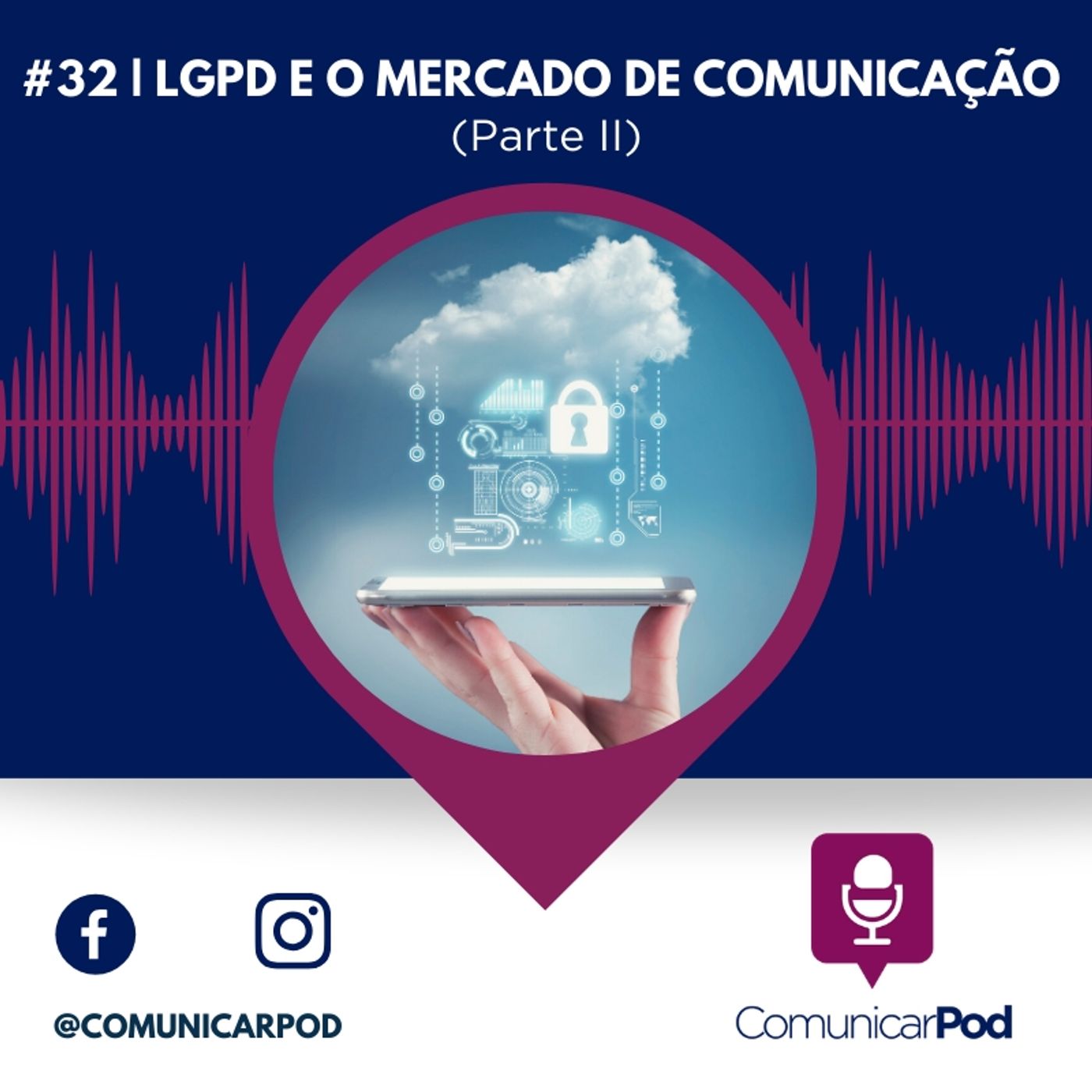 ComunicarPod #32 | LGPD e o mercado de comunicação (parte II)