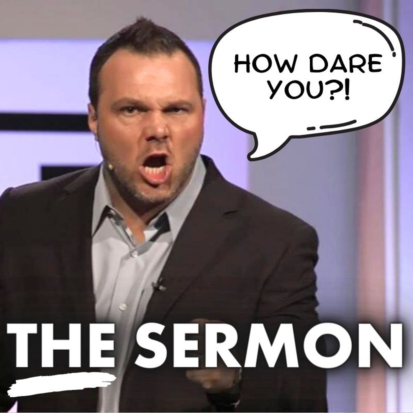 How Dare You?! (My Most Controversial Sermon Ever)
