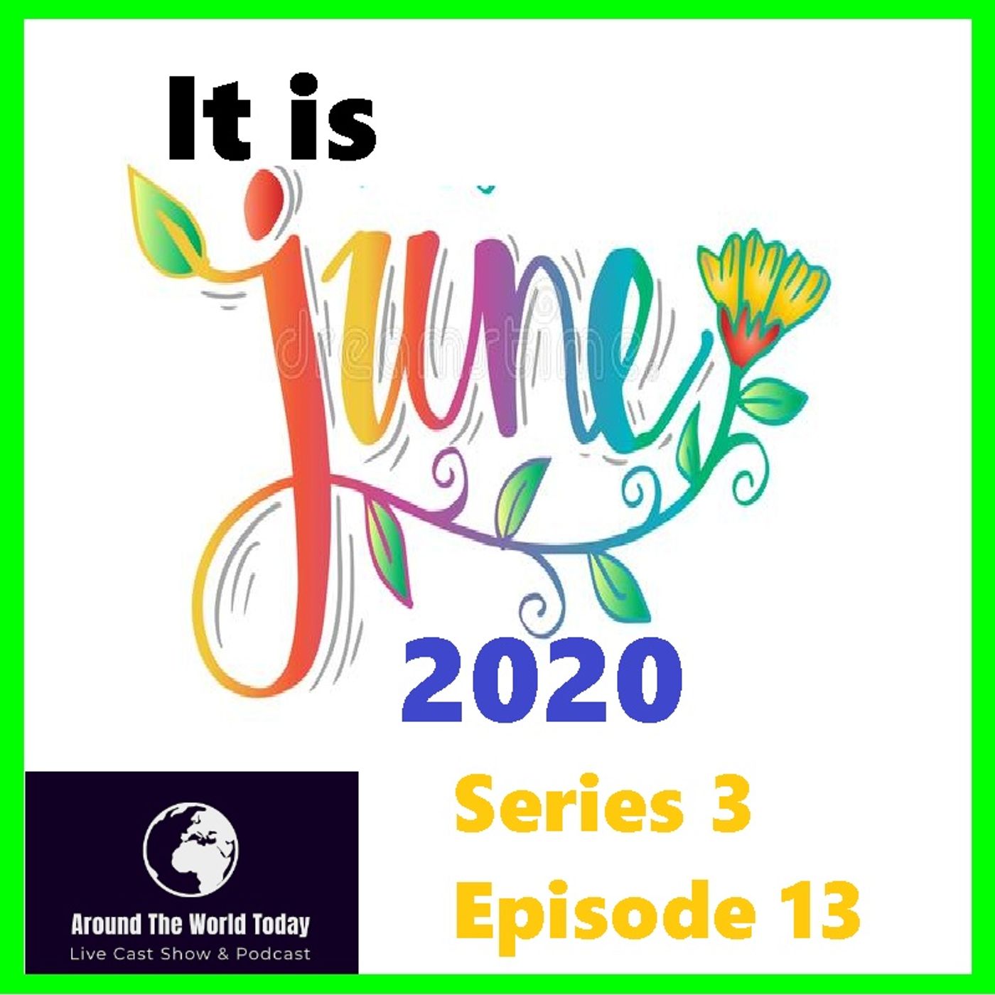 Around The World today Series 3 Episode 13 - It is June 2020