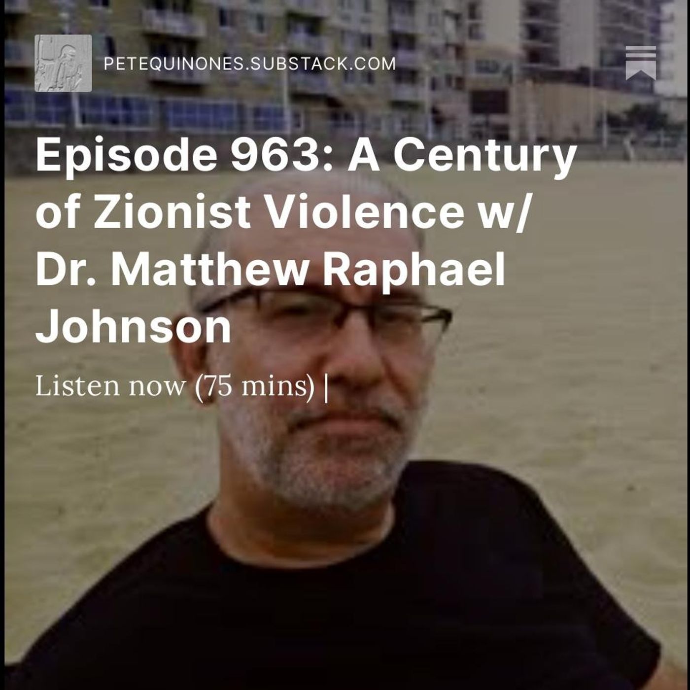 Episode 963: A Century of Zionist Violence w/ Dr. Matthew Raphael Johnson