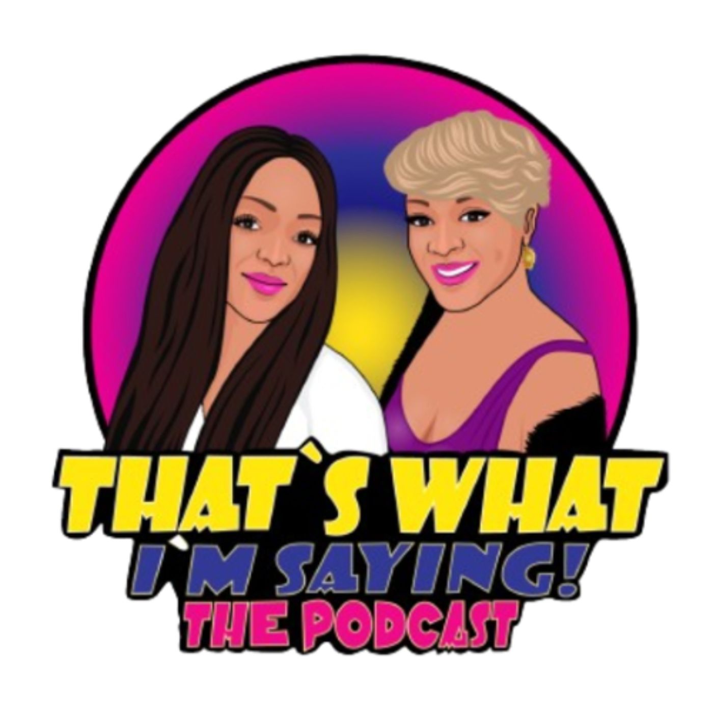 That\'s What I\'m Saying! the podcast