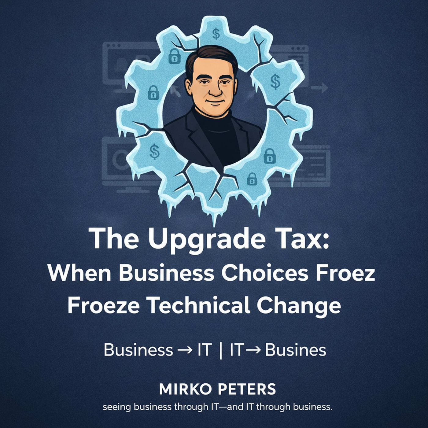 The Upgrade Tax: When Business Choices Freeze Technical Change episode artwork