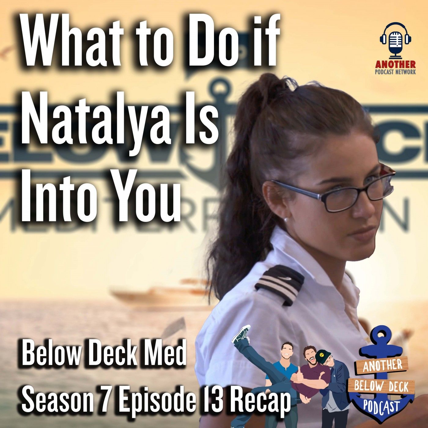 cover of episode What To Do If Natasha's Into You | Below Deck Med S7 E13