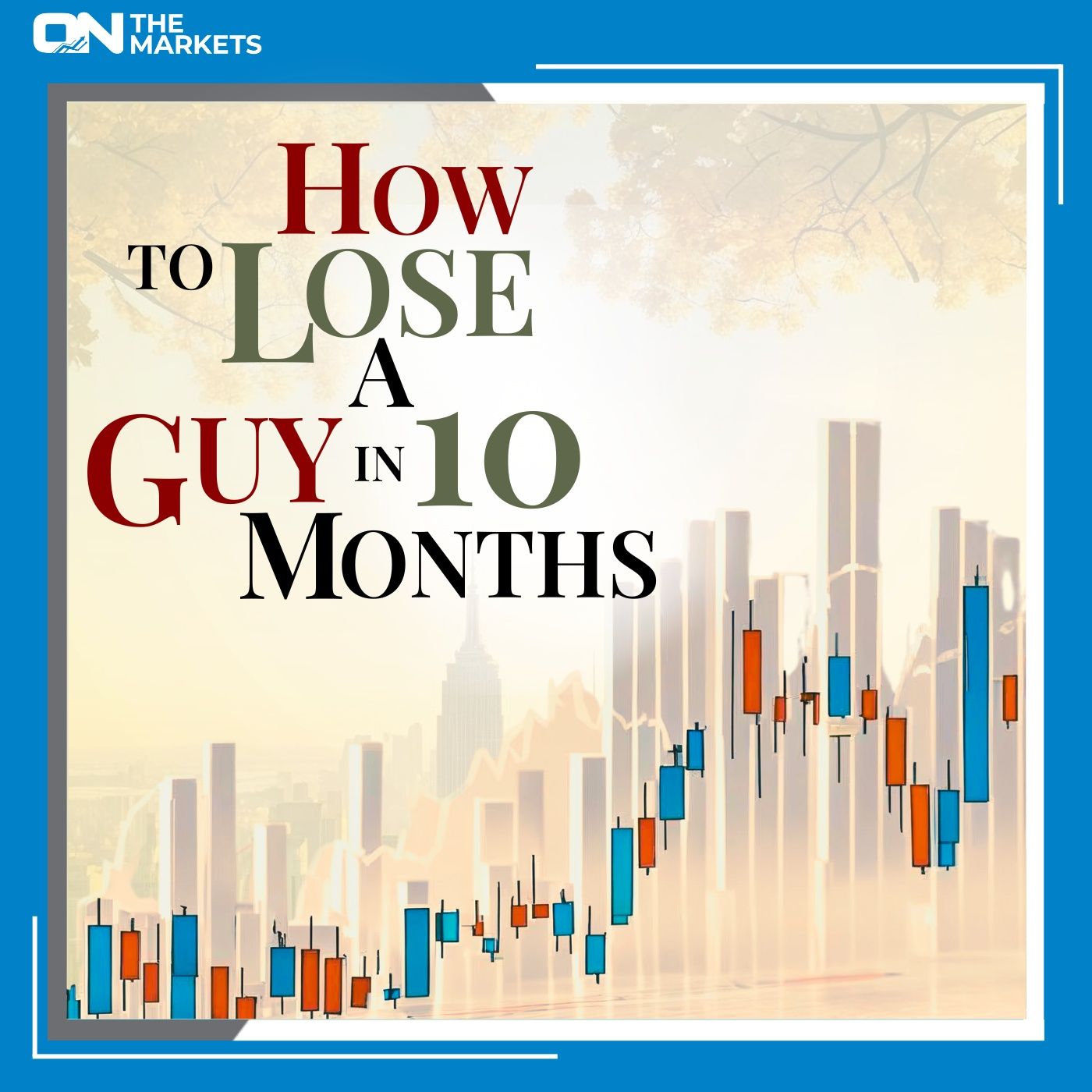 On The Markets – How To Lose A Guy In 10 Months FINAL