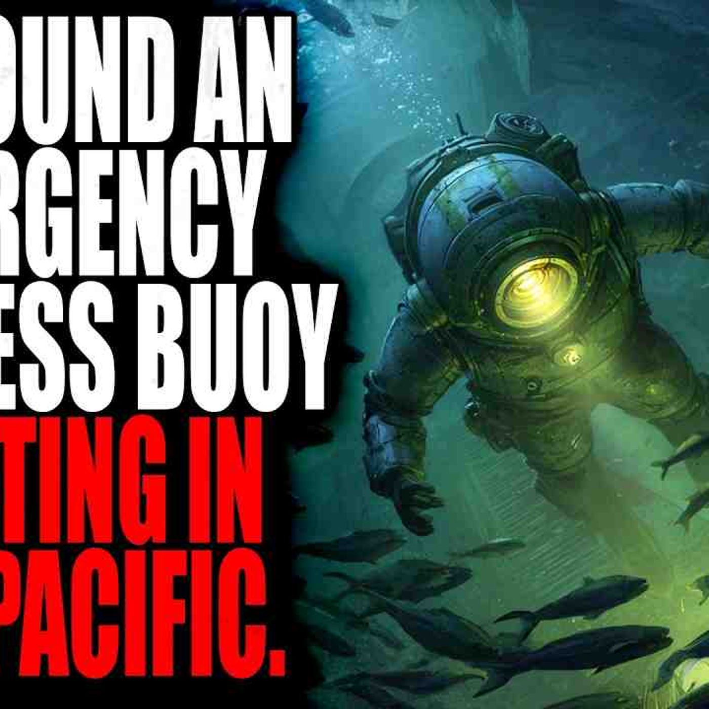 _We Found an Emergency Distress Buoy floating in the Pacific_ (Part 2) _ Creepypasta Storytime episode artwork