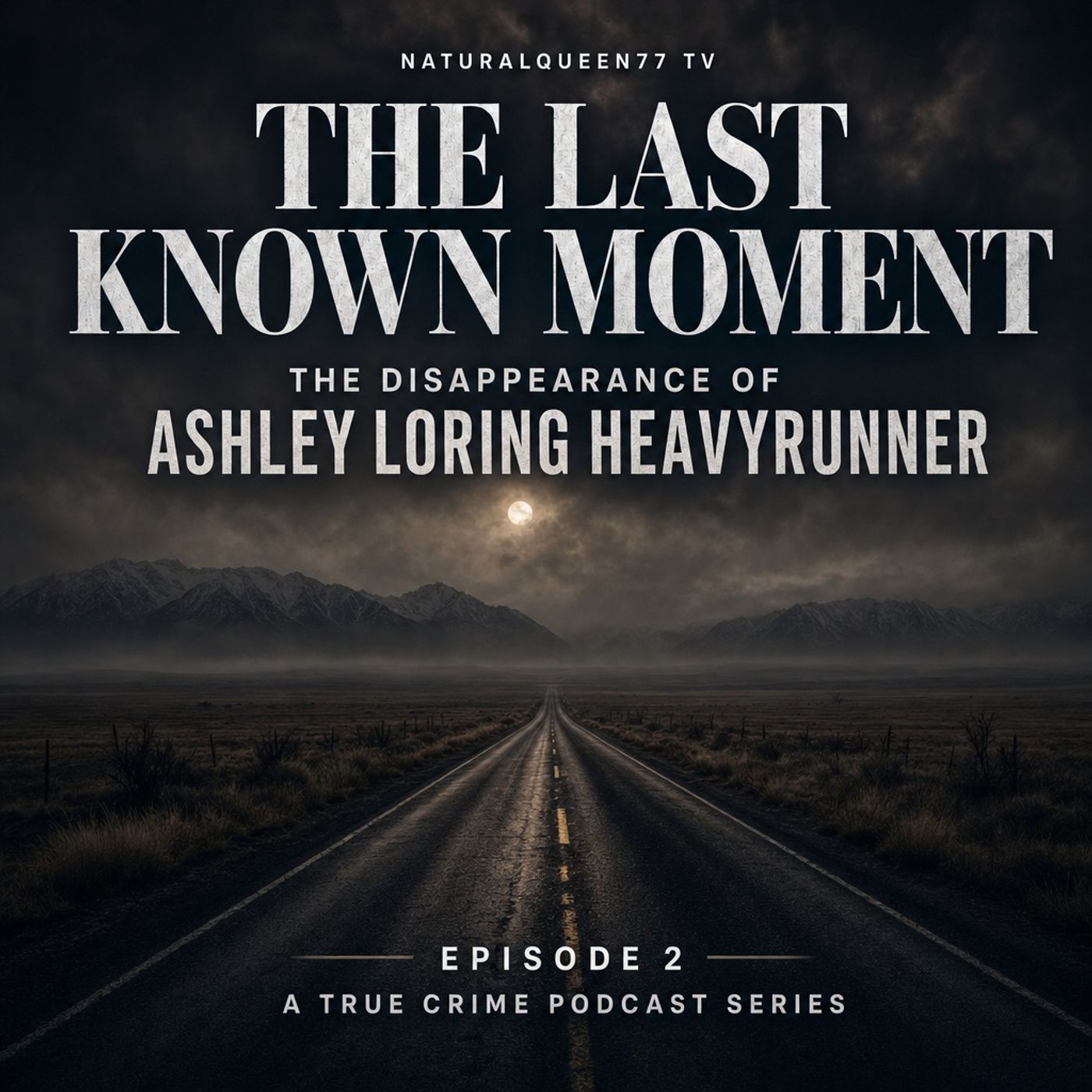 The Last Known Moment — EP2: The Disappearance of Ashley Loring HeavyRunner episode artwork