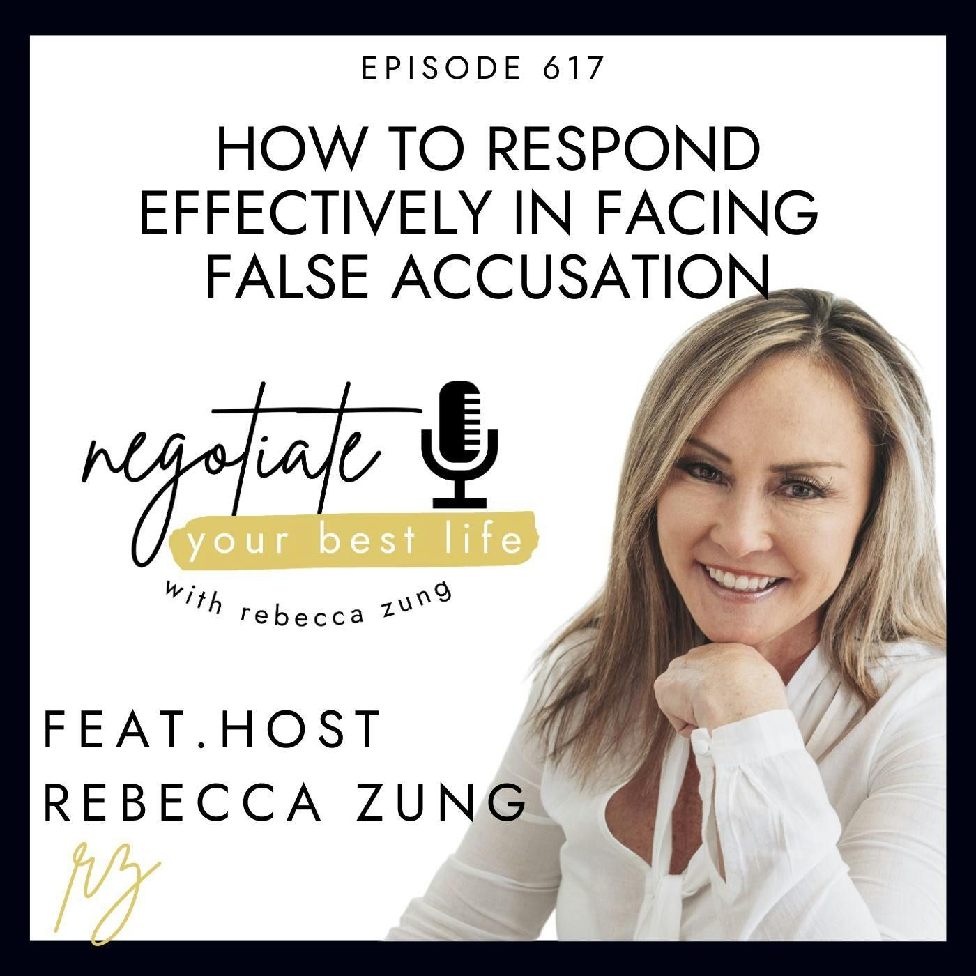 How To Respond Effectively in Facing False Accusation with Rebecca Zung on Negotiate Your Best Life #617 episode artwork
