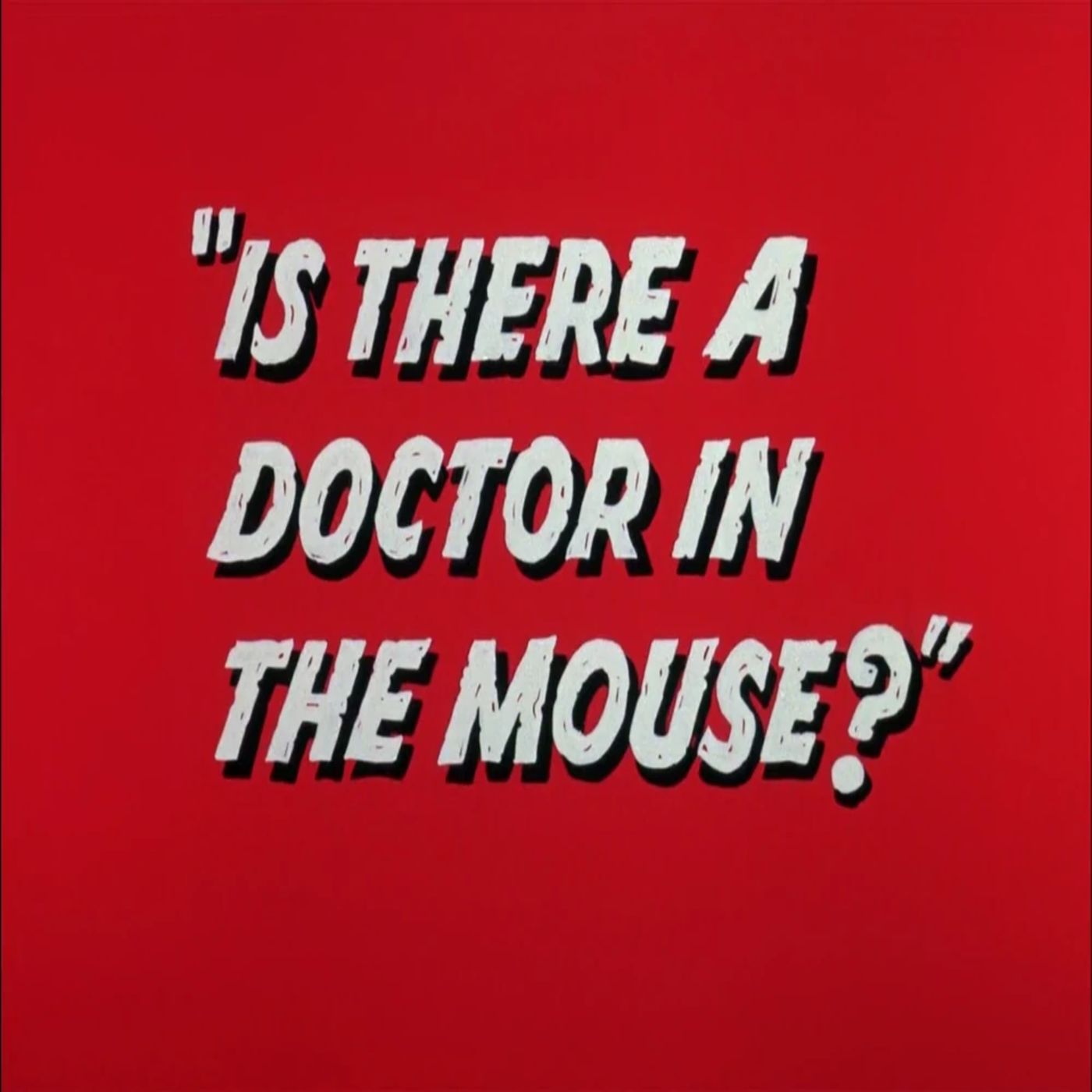 130. Is There a Doctor in the Mouse?