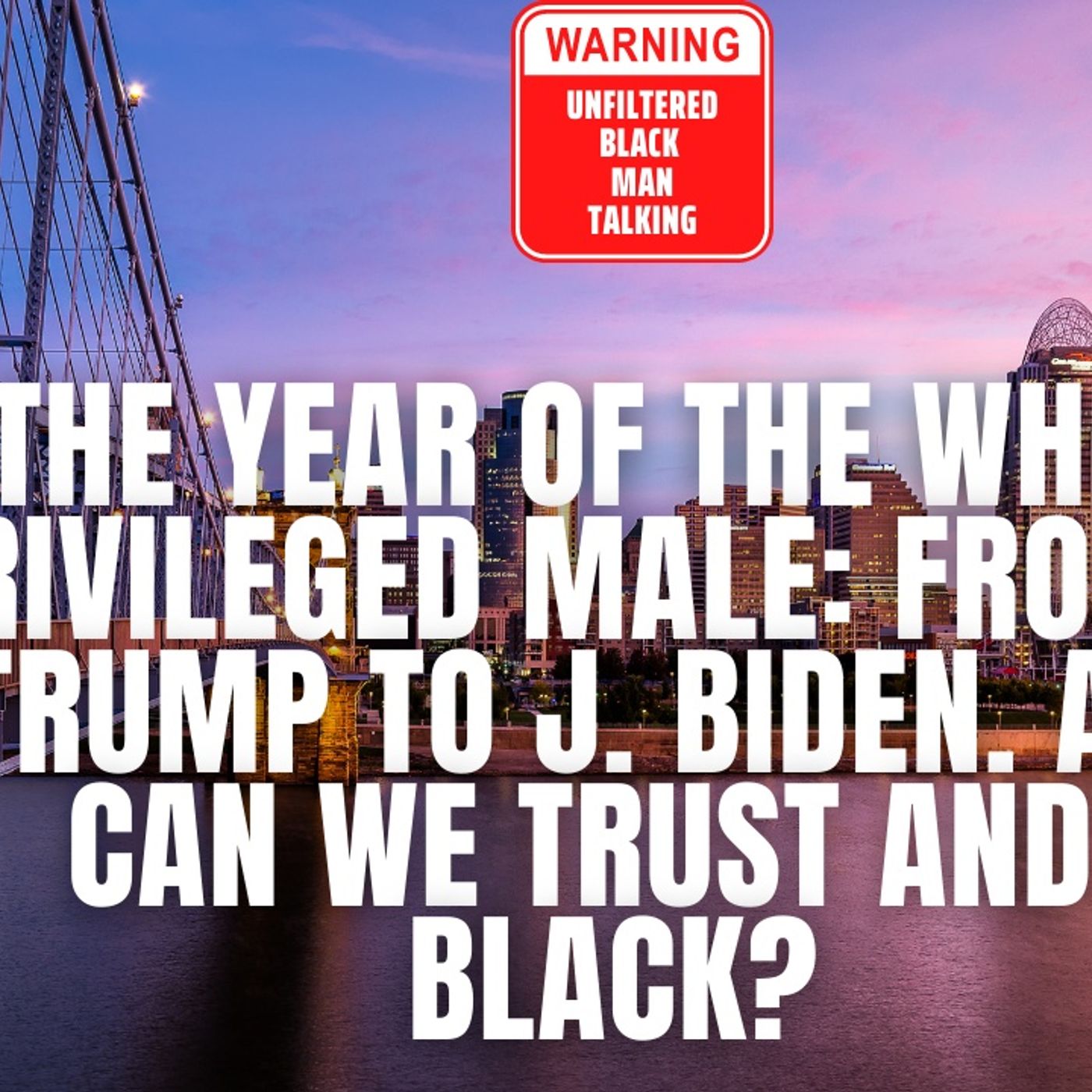 10.28 | The Year Of The White Privileged Male.  Can We Trust Andy Black? episode artwork